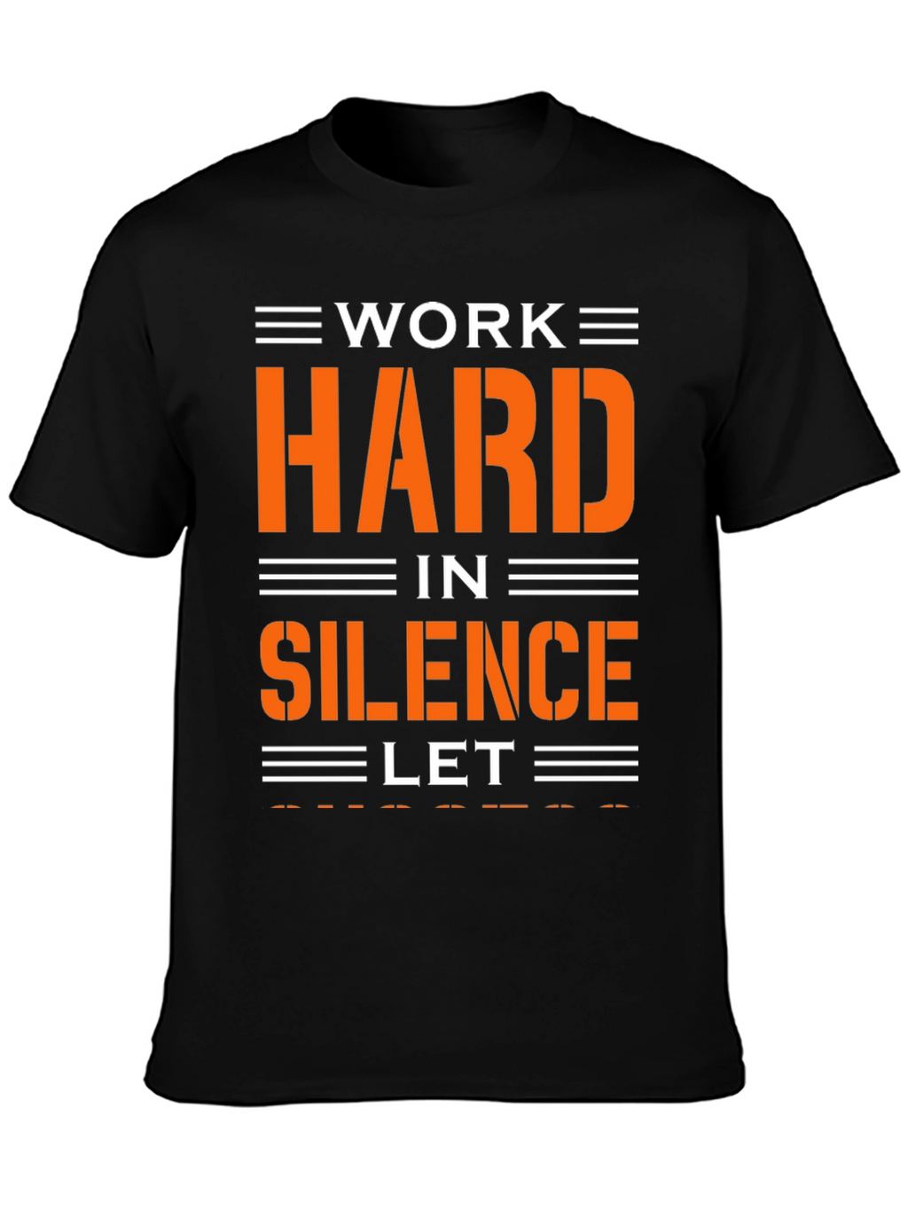 Work Hard in Silence T-Shirt