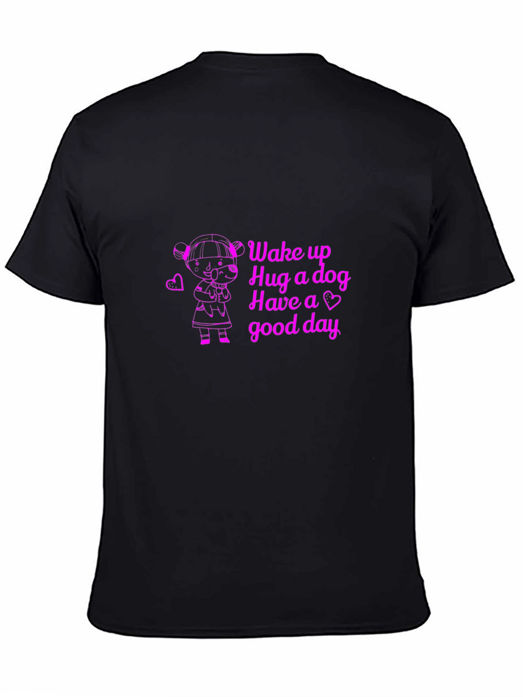 Wake up Hug a dog T-Shirt