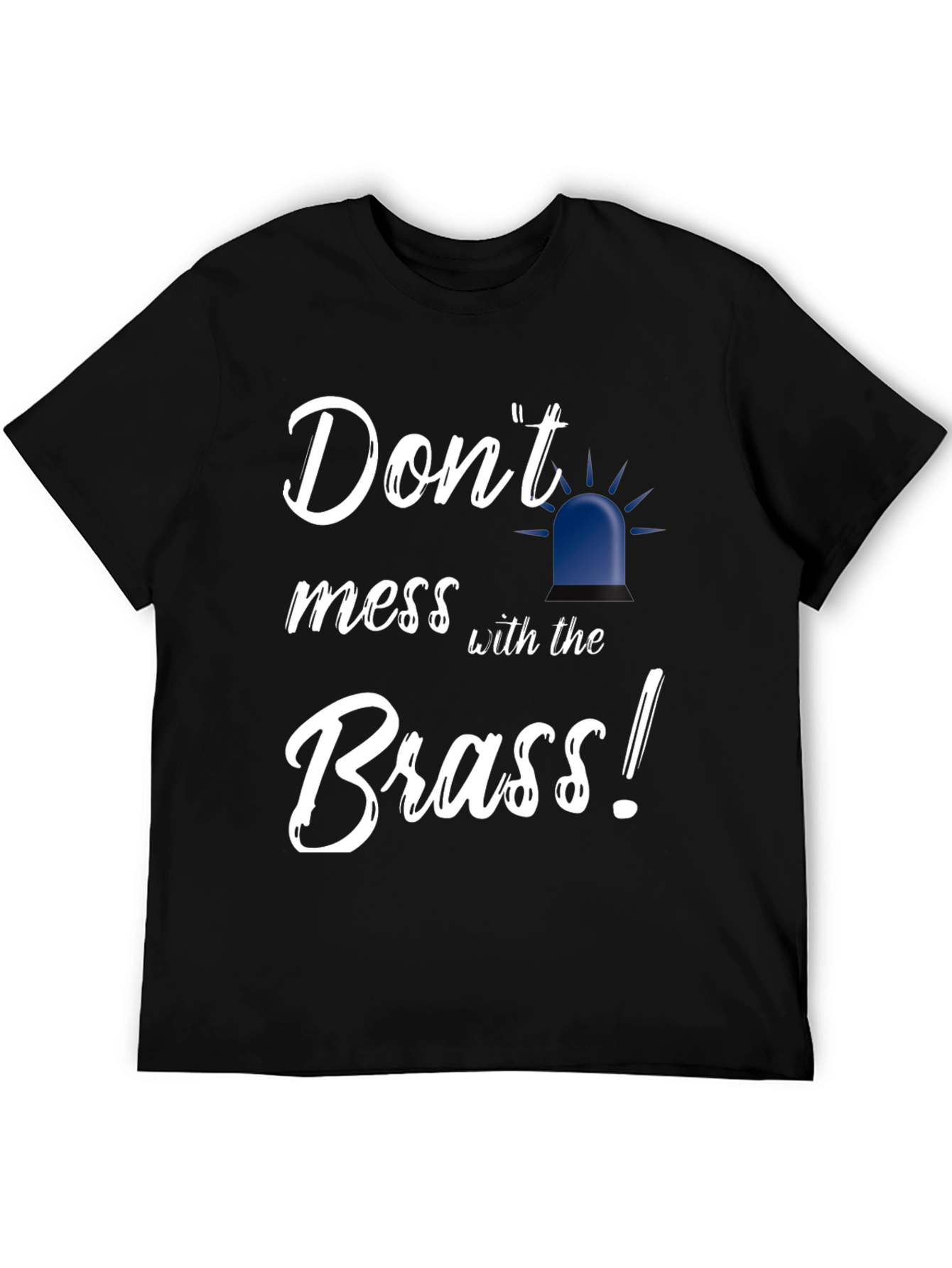 Dont Mess With the Brass Black T-Shirt