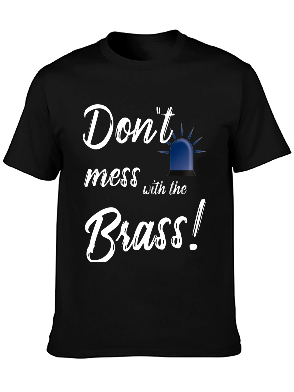 Dont Mess With the Brass Black T-Shirt