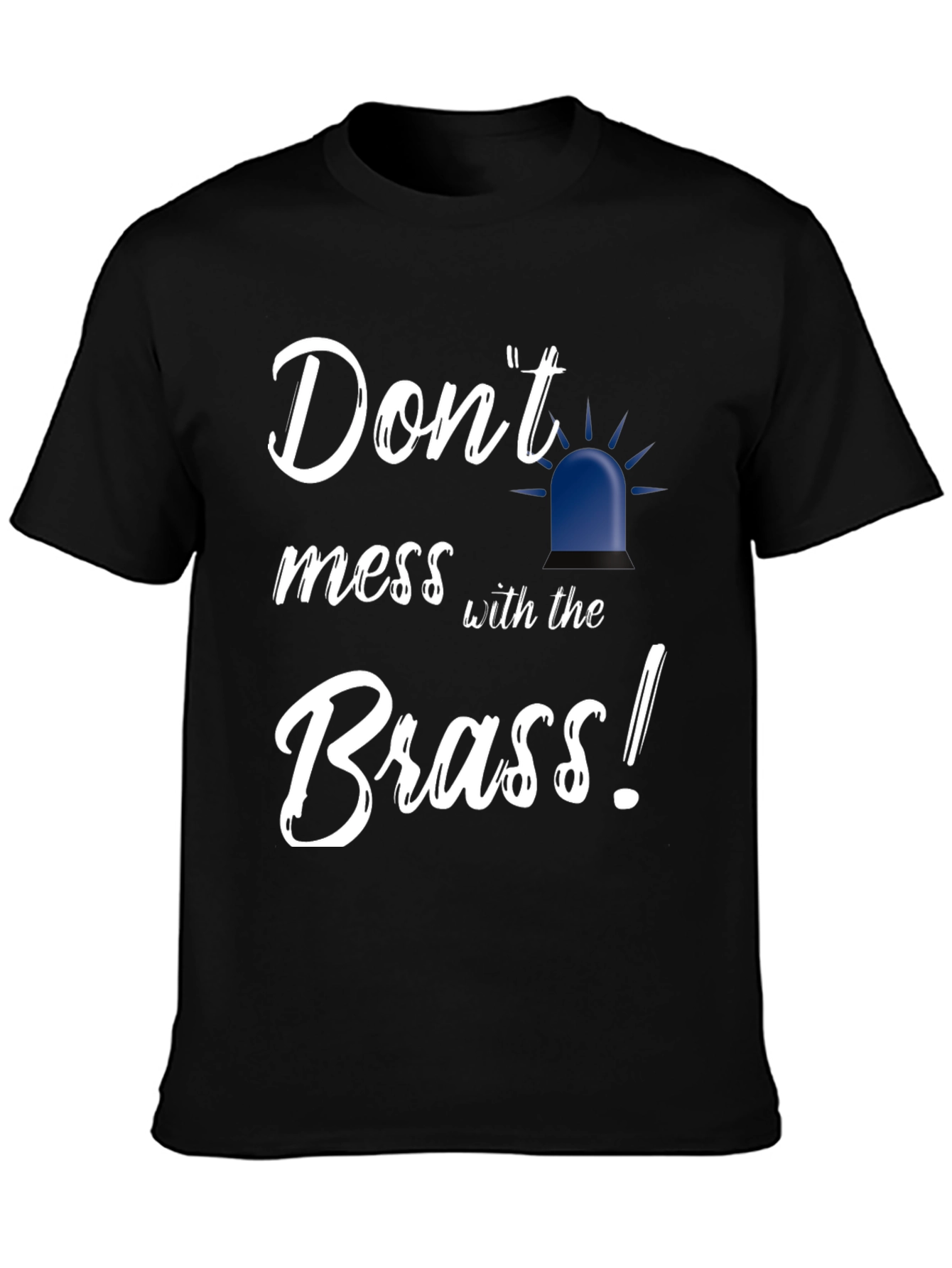 Dont Mess With the Brass Black T-Shirt