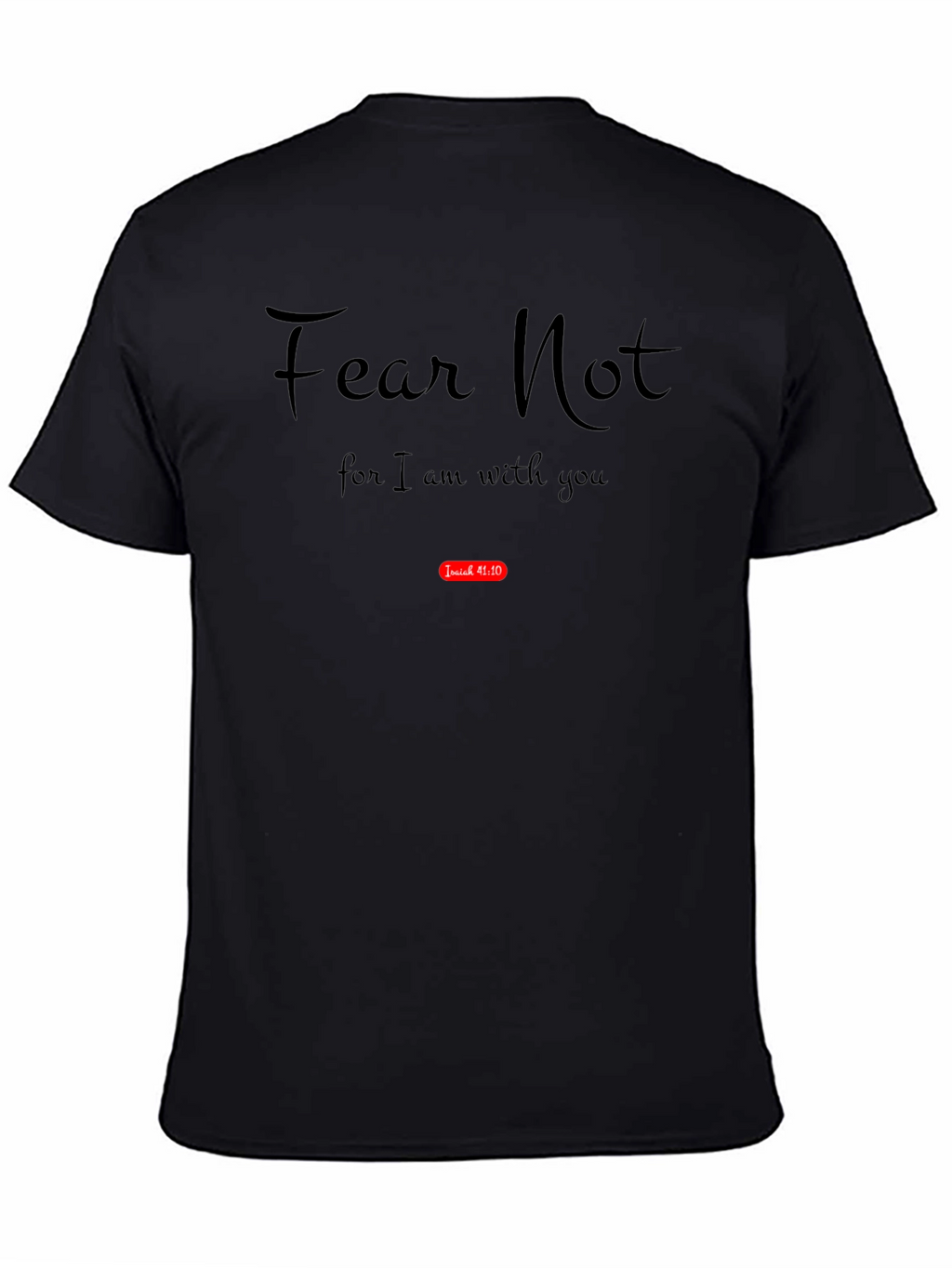 Fear Not Isaiah 41:10 Bible Verse Black T-Shirt
