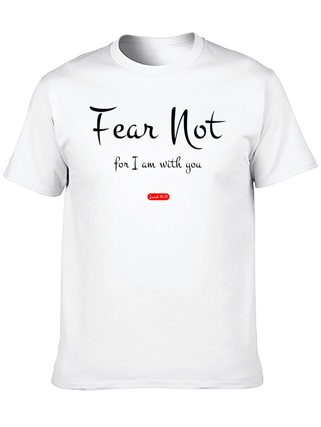 Fear Not Isaiah 41:10 Bible Verse Black T-Shirt