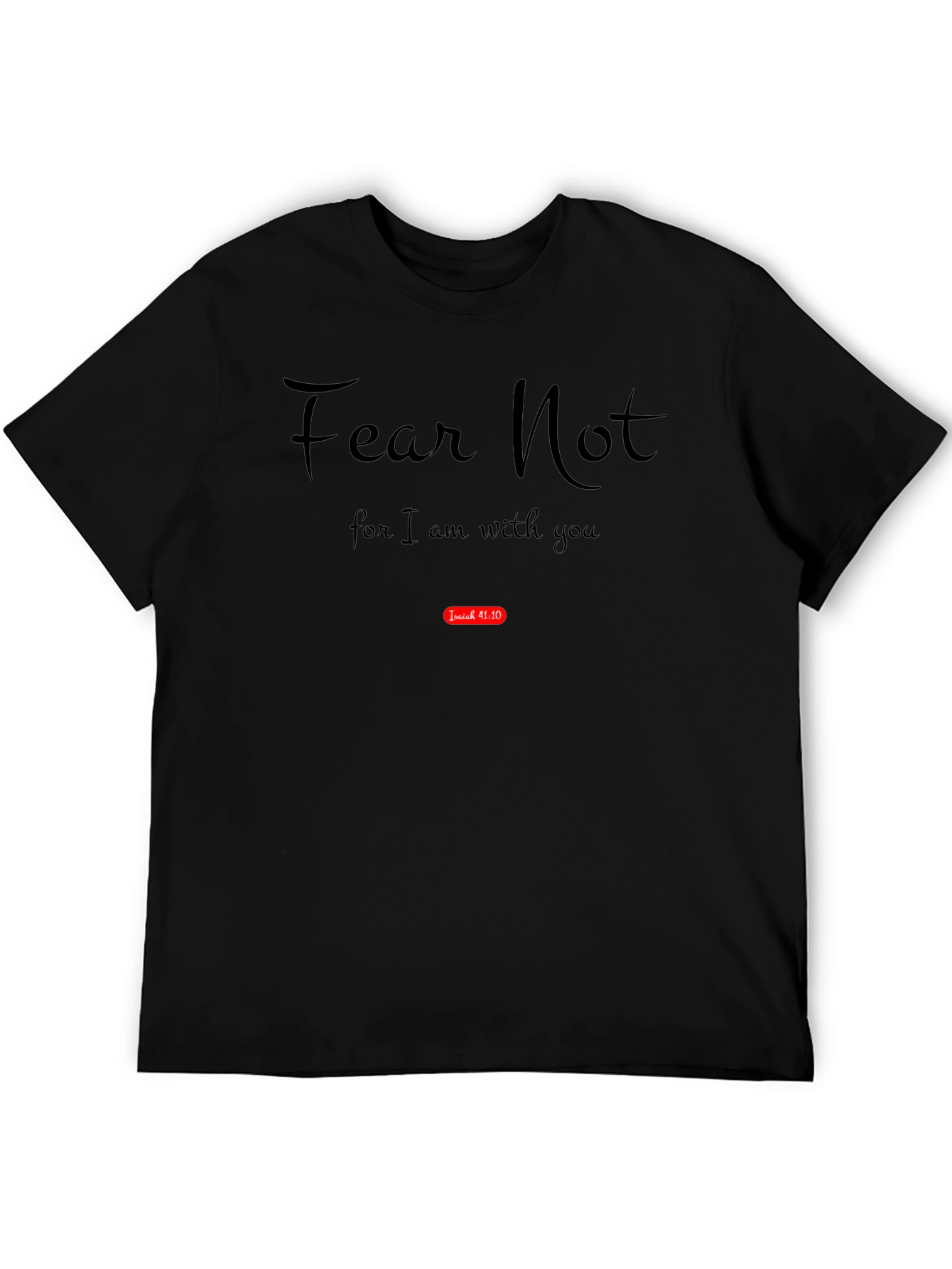 Fear Not Isaiah 41:10 Bible Verse Black T-Shirt