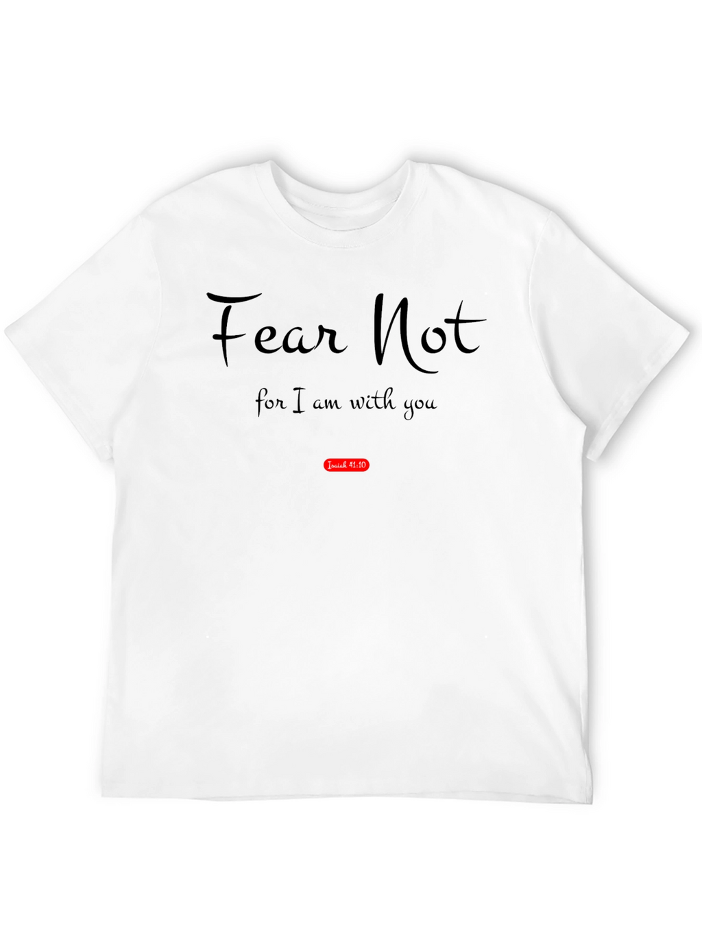 Fear Not Isaiah 41:10 Bible Verse Black T-Shirt