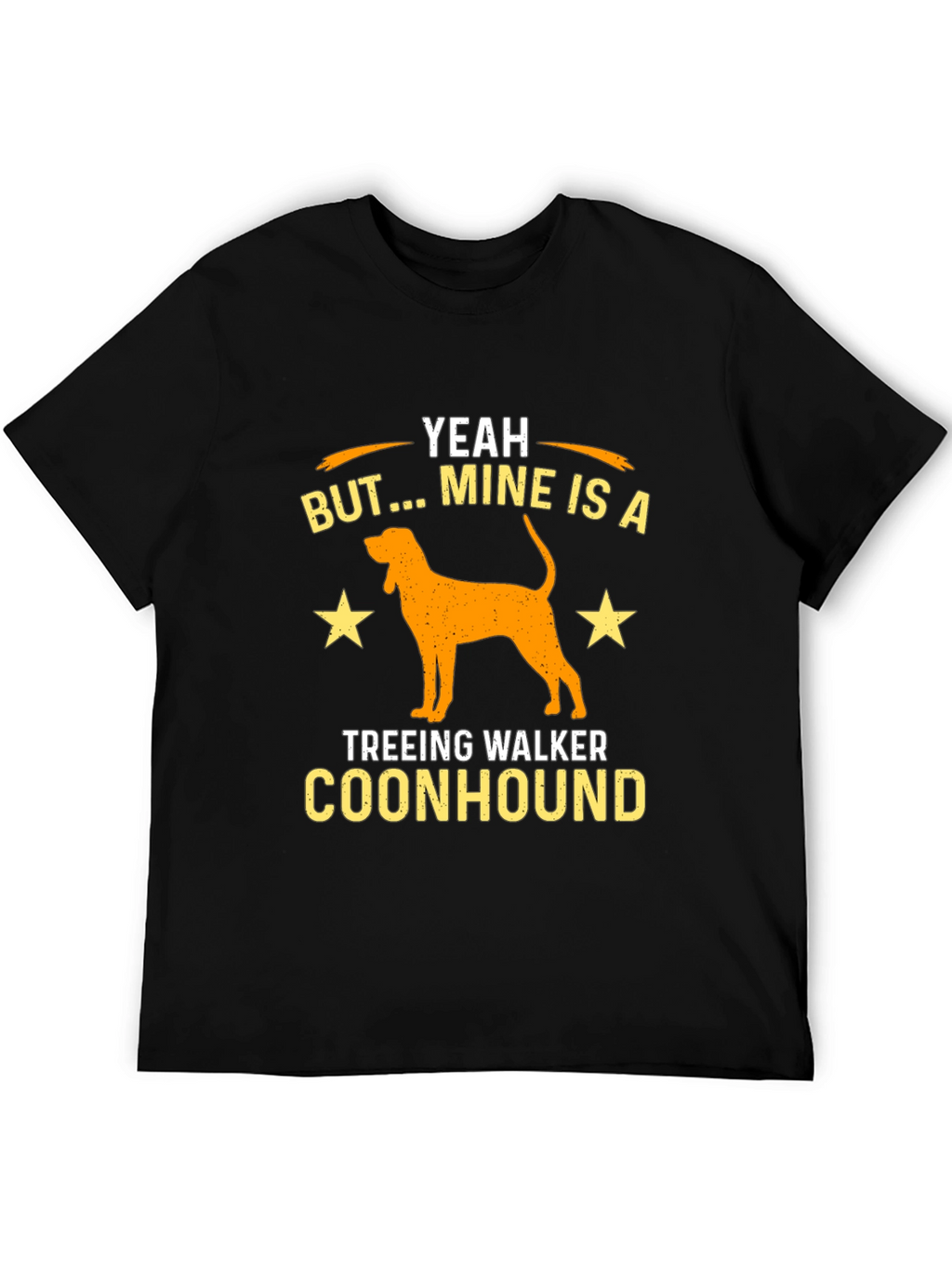 Yeah But Mine is a Treeing Walker Coonhound T-Shirt