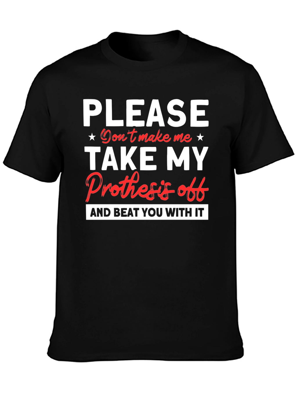 Prosthesis Humor Graphic T-Shirt