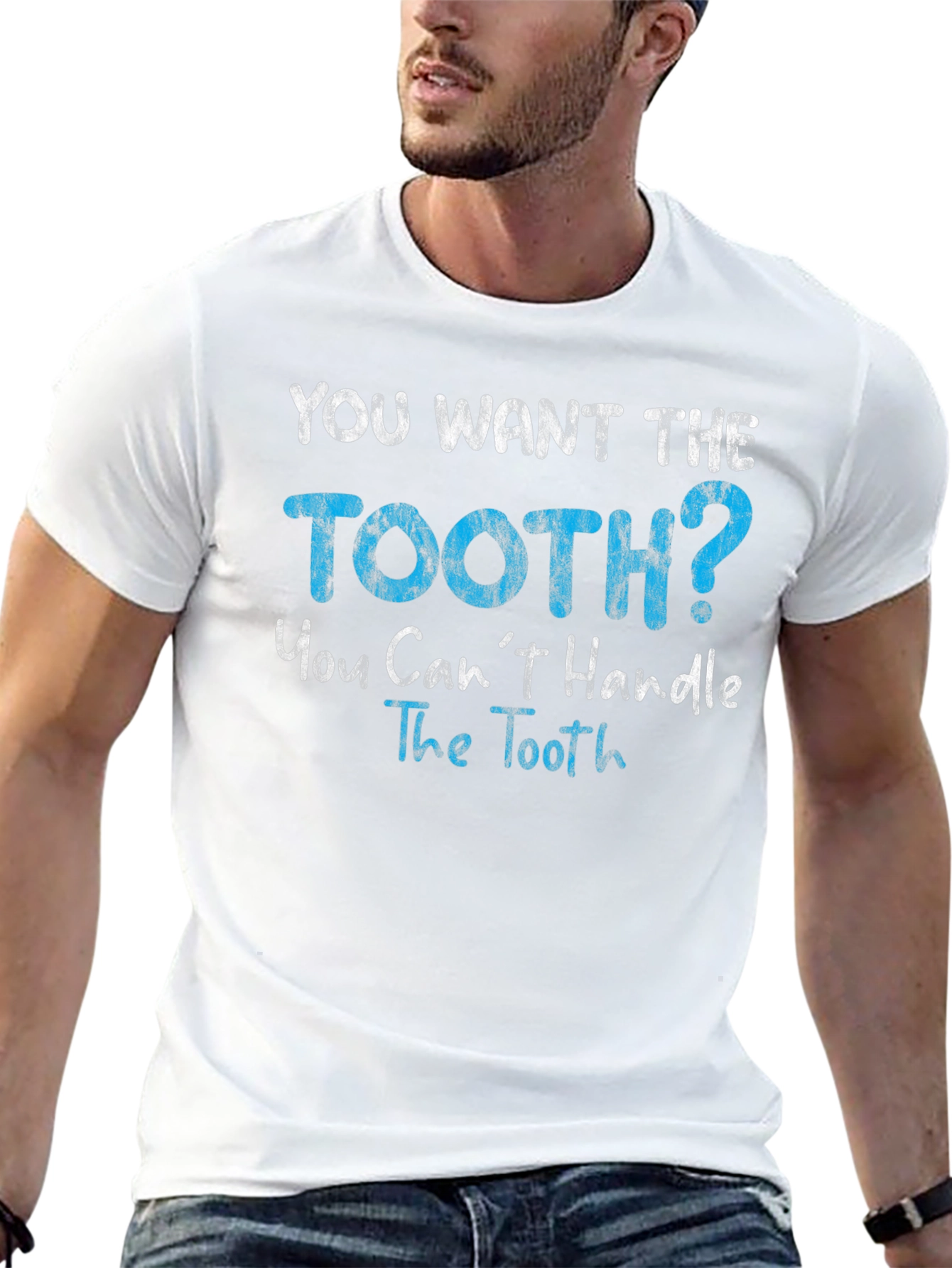 You Want The Tooth T-Shirt