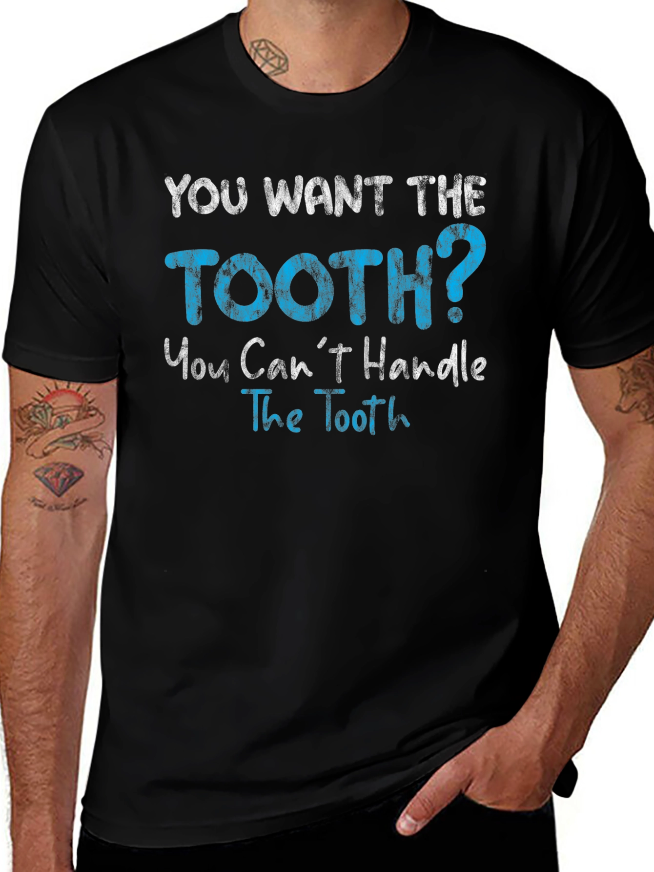 You Want The Tooth T-Shirt
