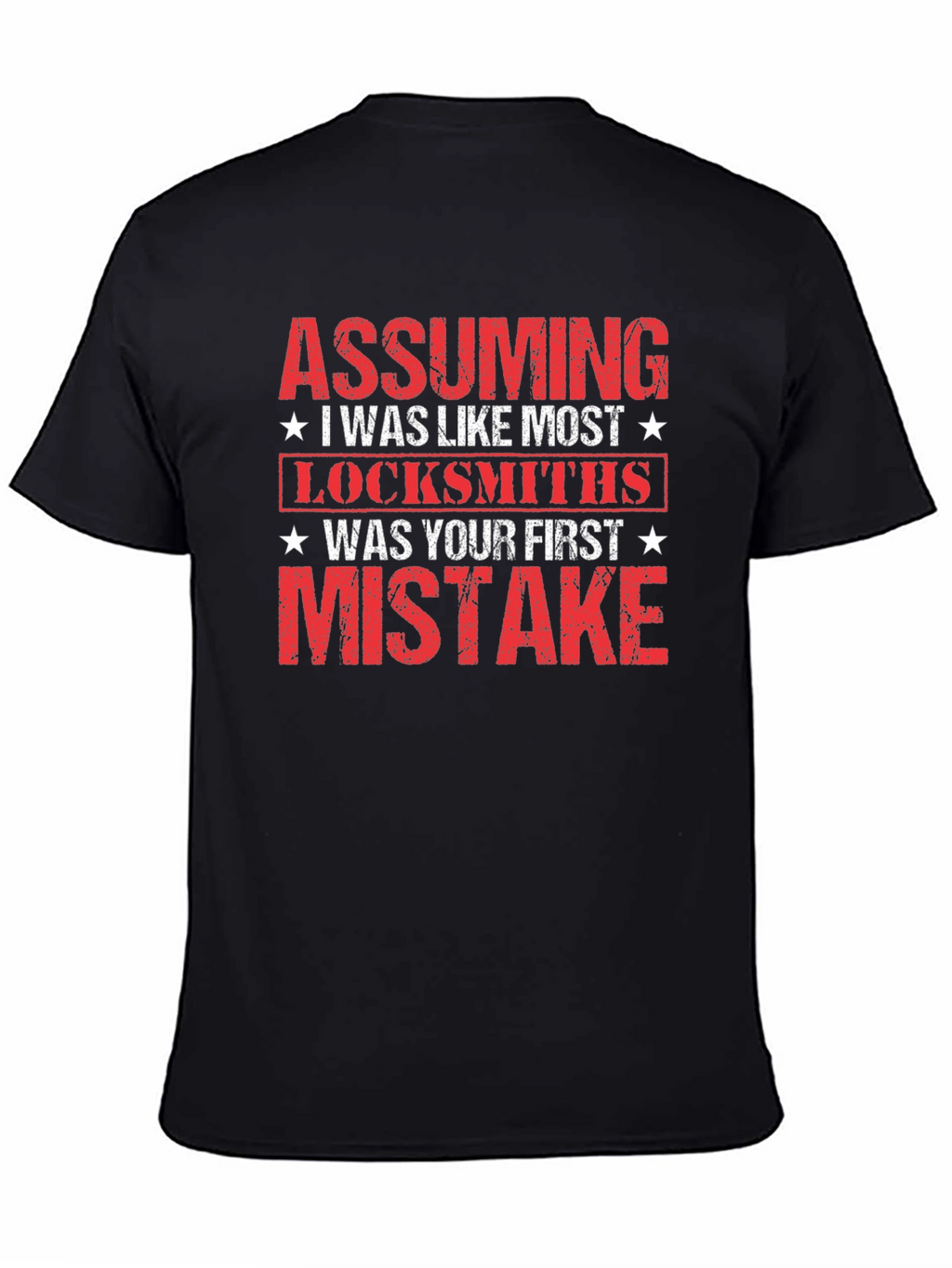 Assuming I Was Like Most Locksmiths Graphic T-Shirt