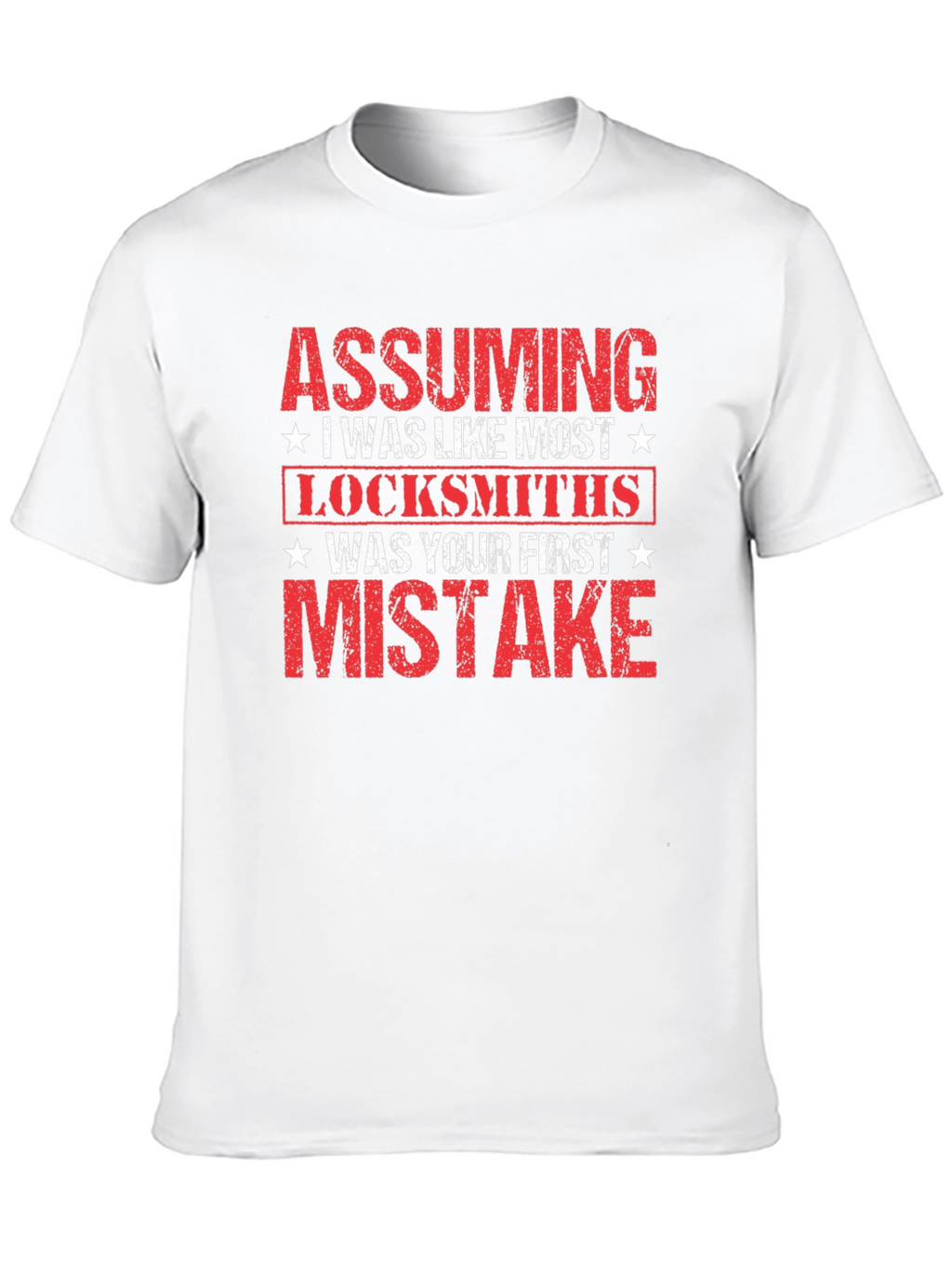 Assuming I Was Like Most Locksmiths Graphic T-Shirt