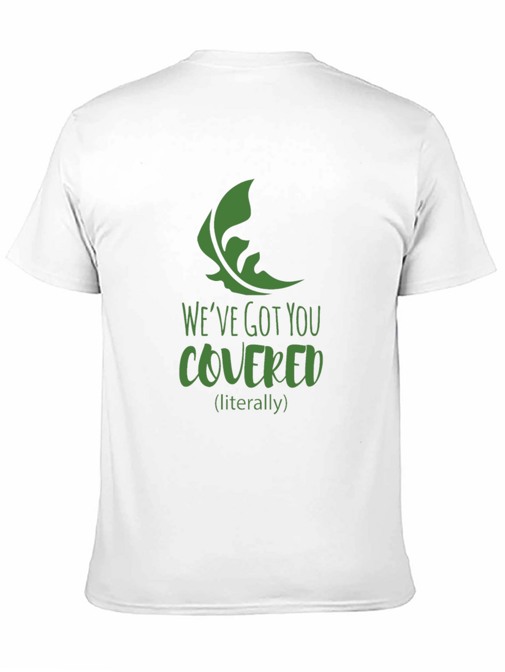Weve Got You Covered T-Shirt