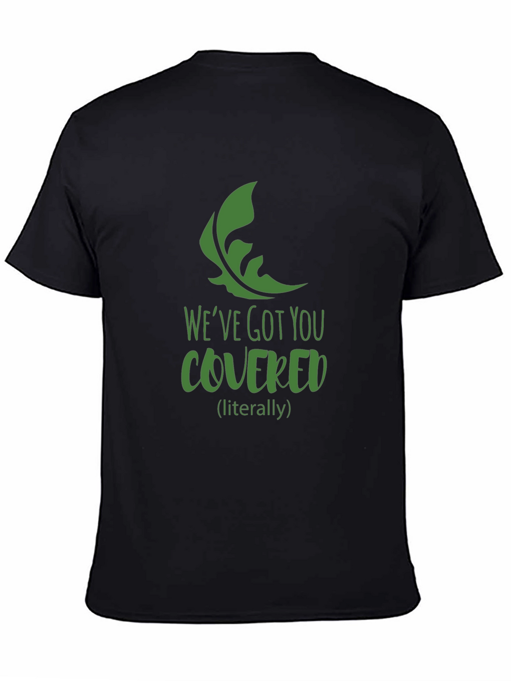 Weve Got You Covered T-Shirt