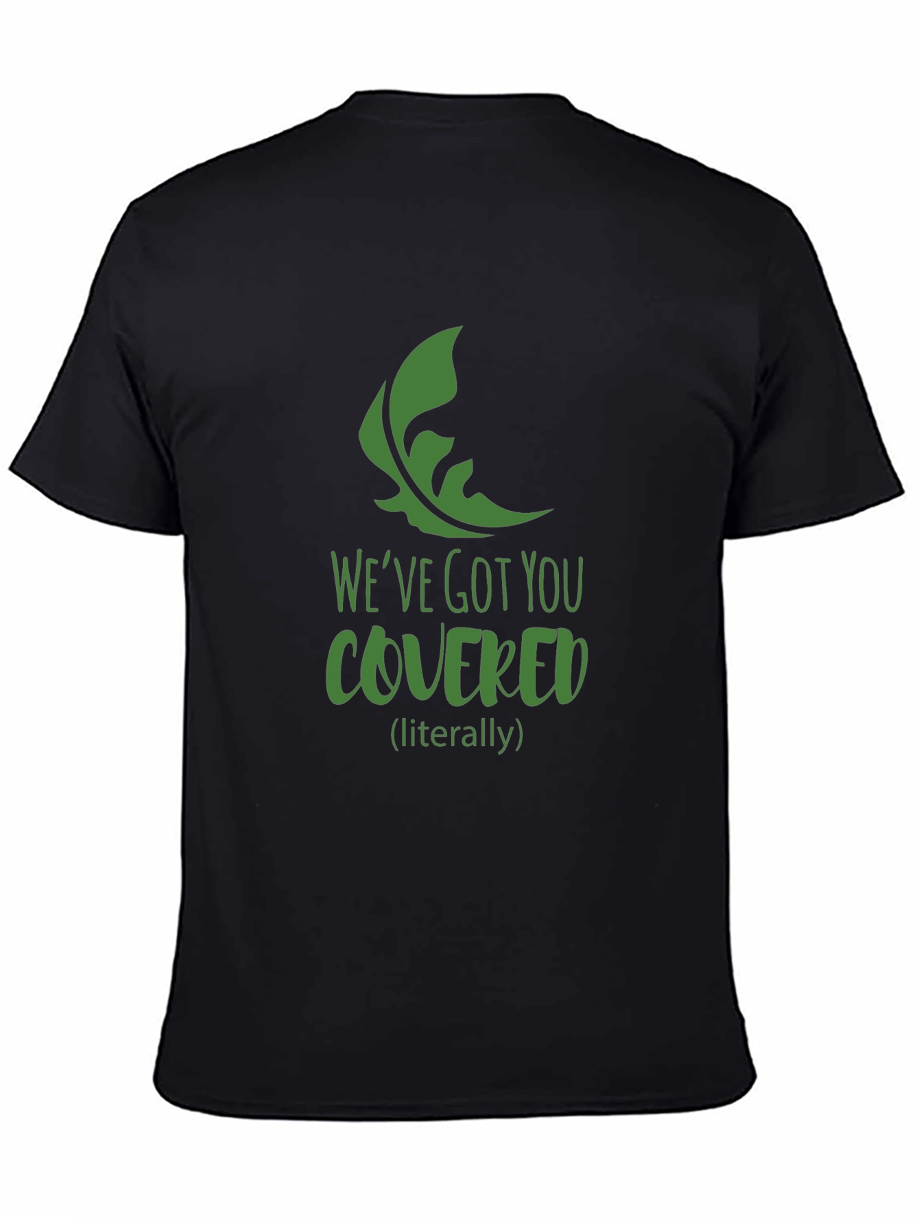 Weve Got You Covered T-Shirt