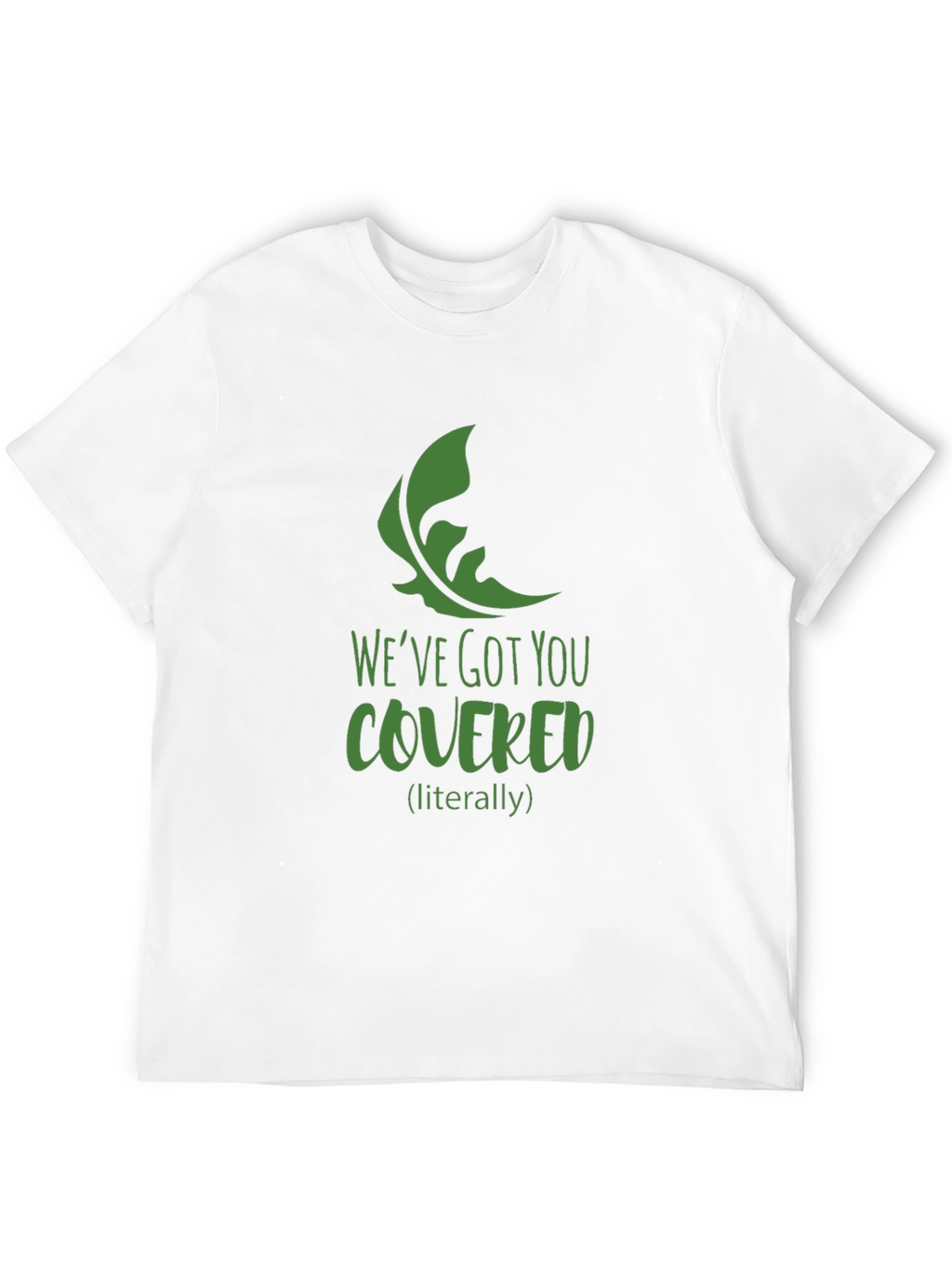 Weve Got You Covered T-Shirt