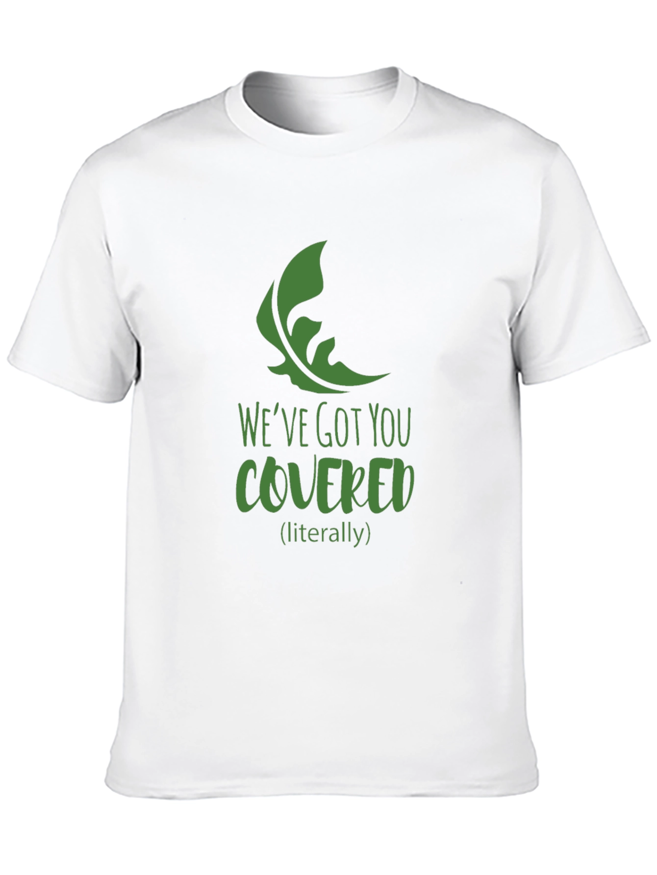 Weve Got You Covered T-Shirt
