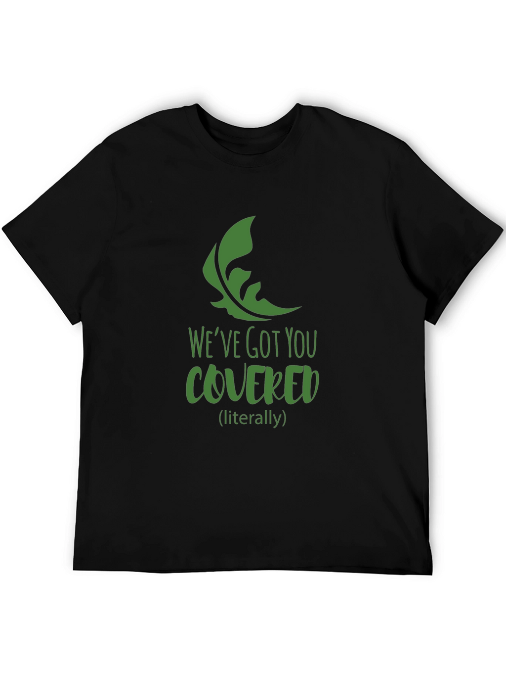 Weve Got You Covered T-Shirt