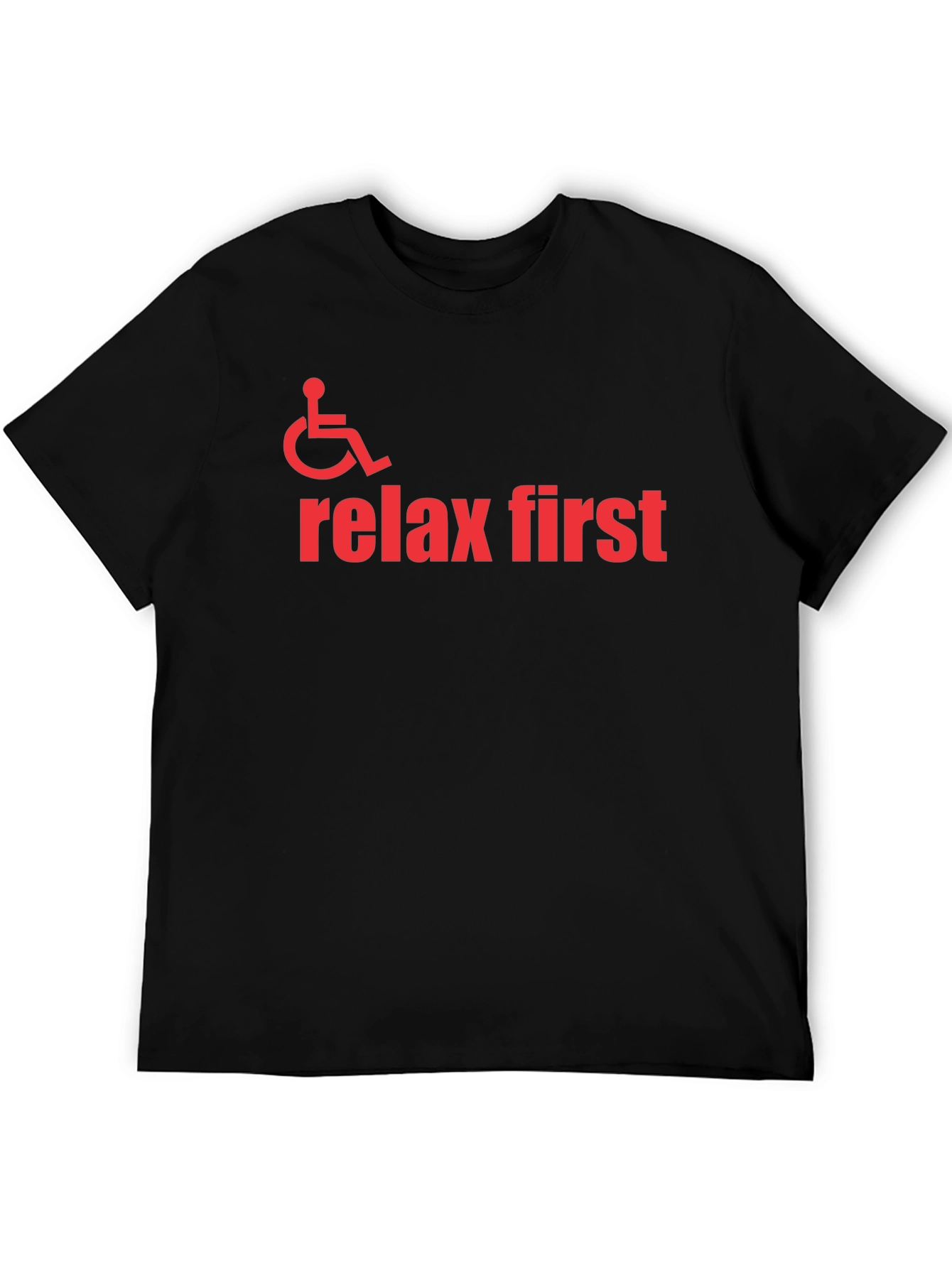 Relax First Wheelchair Graphic T-Shirt