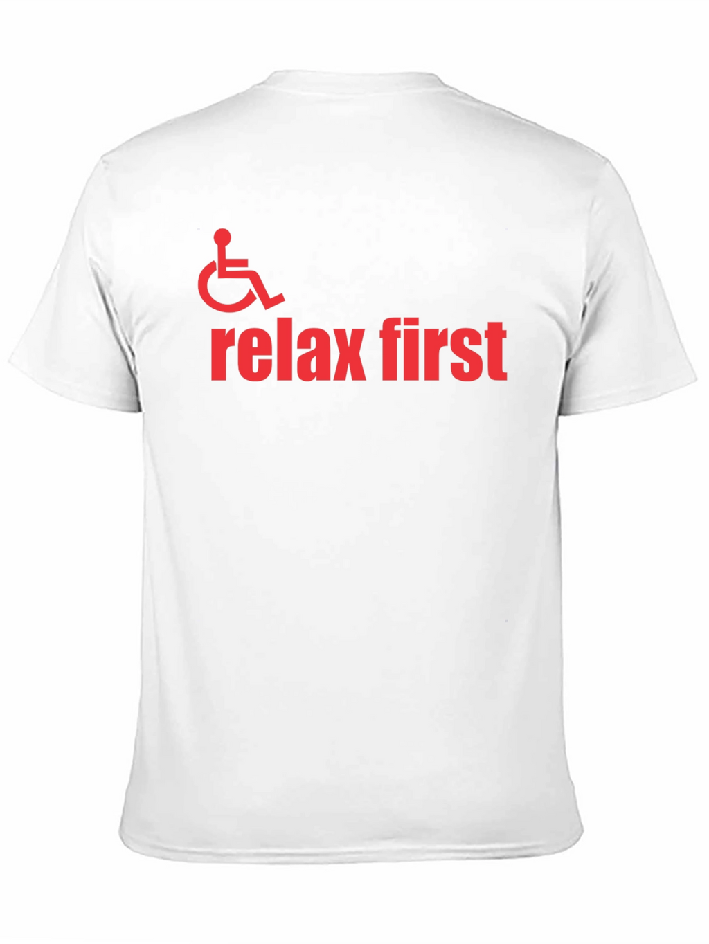 Relax First Wheelchair Graphic T-Shirt