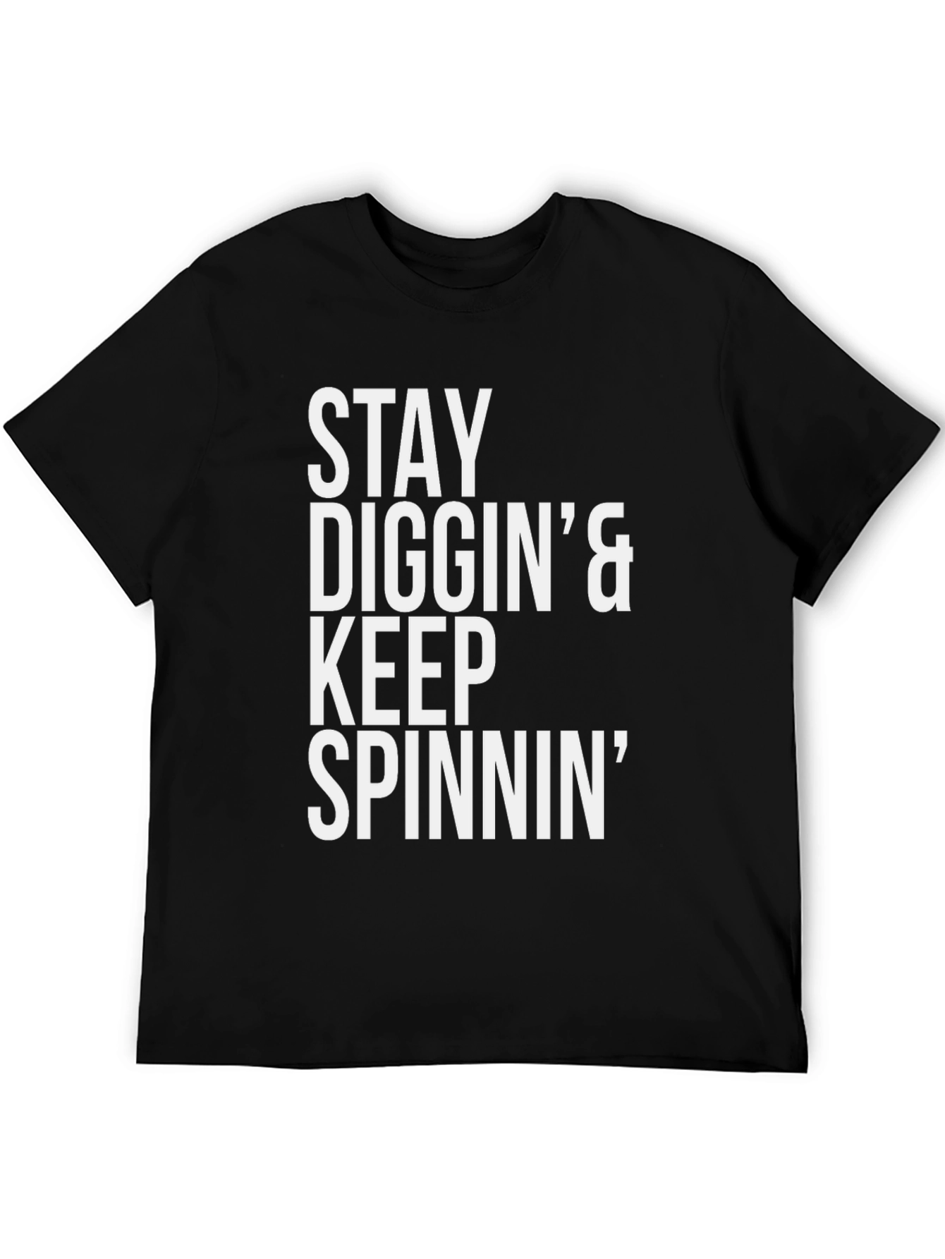 Stay Diggin & Keep Spinnin Black T-Shirt