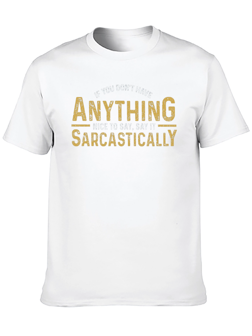 Sarcastic Humor T-Shirt - Funny Graphic Tee