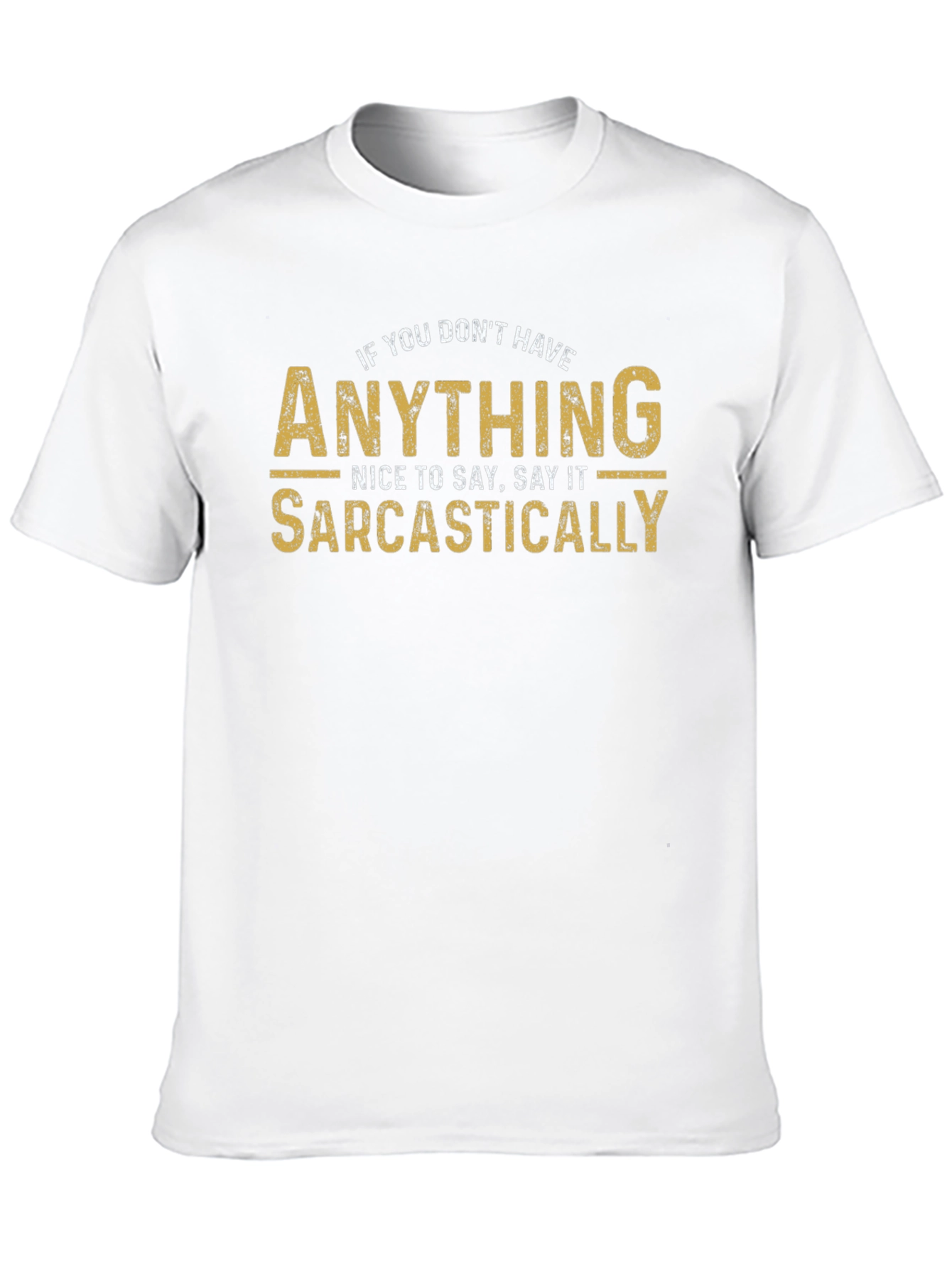 Sarcastic Humor T-Shirt - Funny Graphic Tee