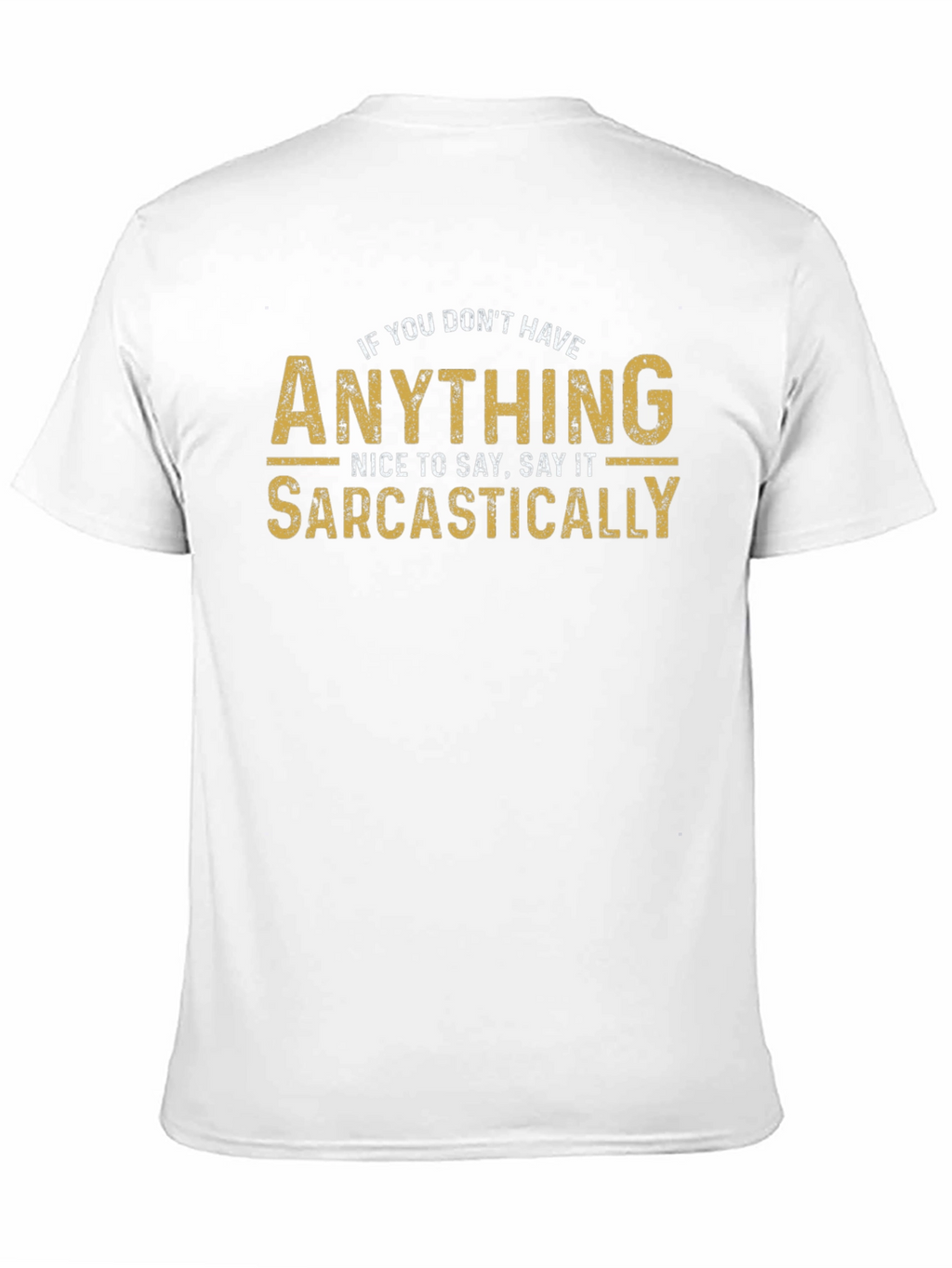 Sarcastic Humor T-Shirt - Funny Graphic Tee