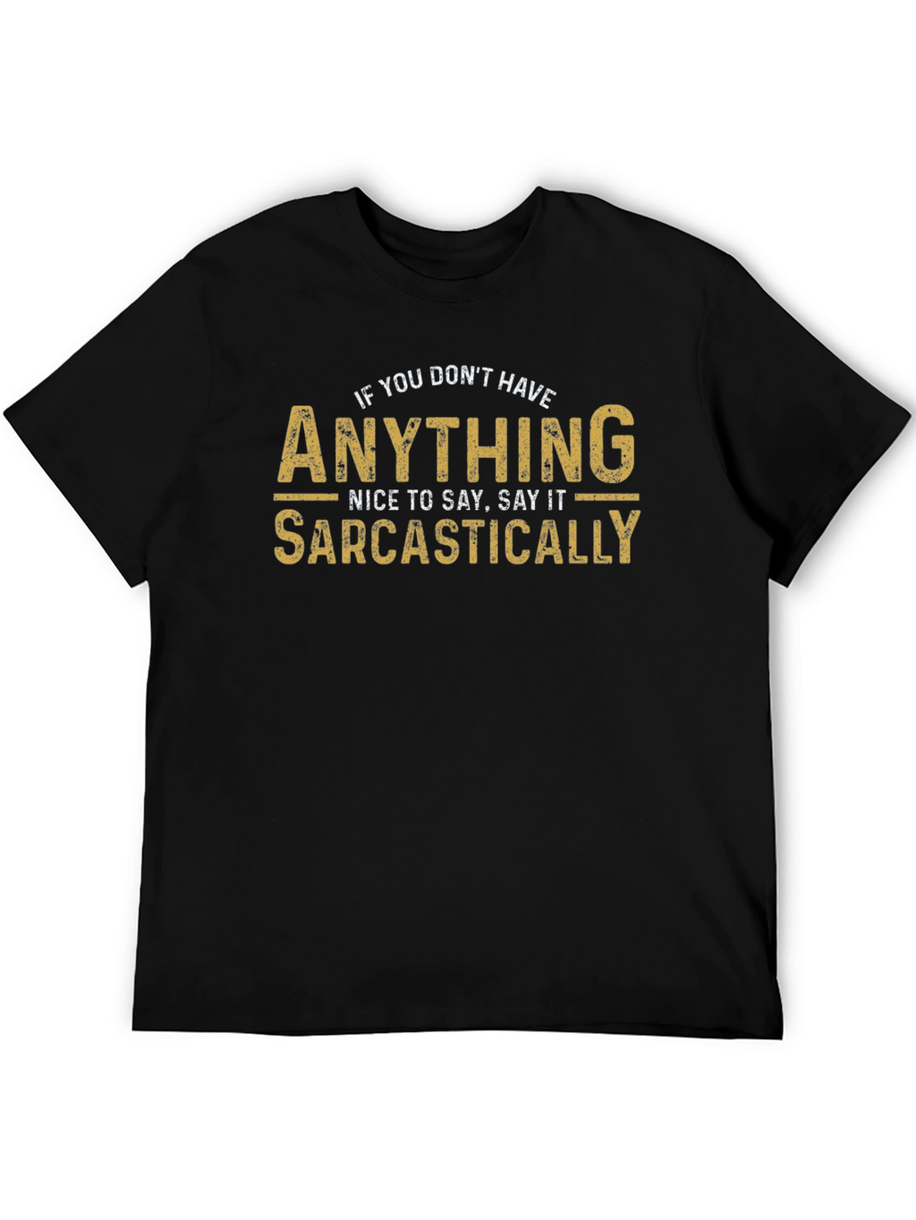 Sarcastic Humor T-Shirt - Funny Graphic Tee