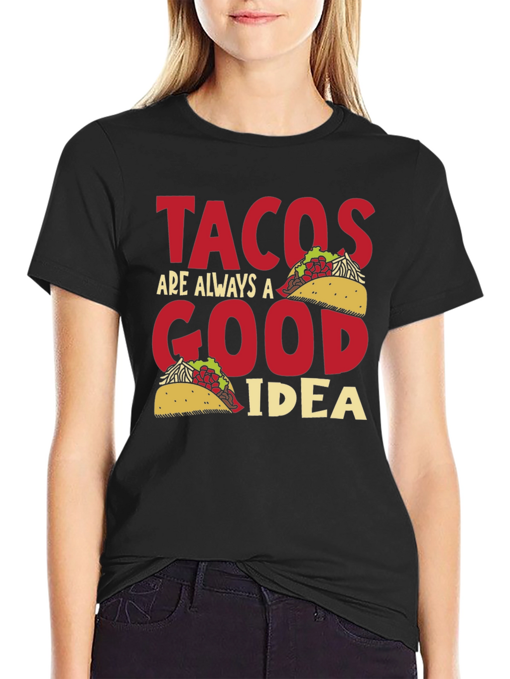 Tacos Are Always A Good Idea Graphic Tee