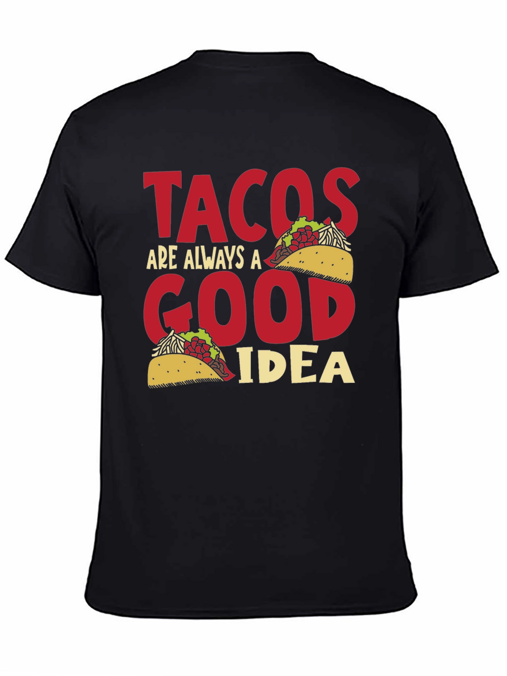 Tacos Are Always A Good Idea Graphic Tee