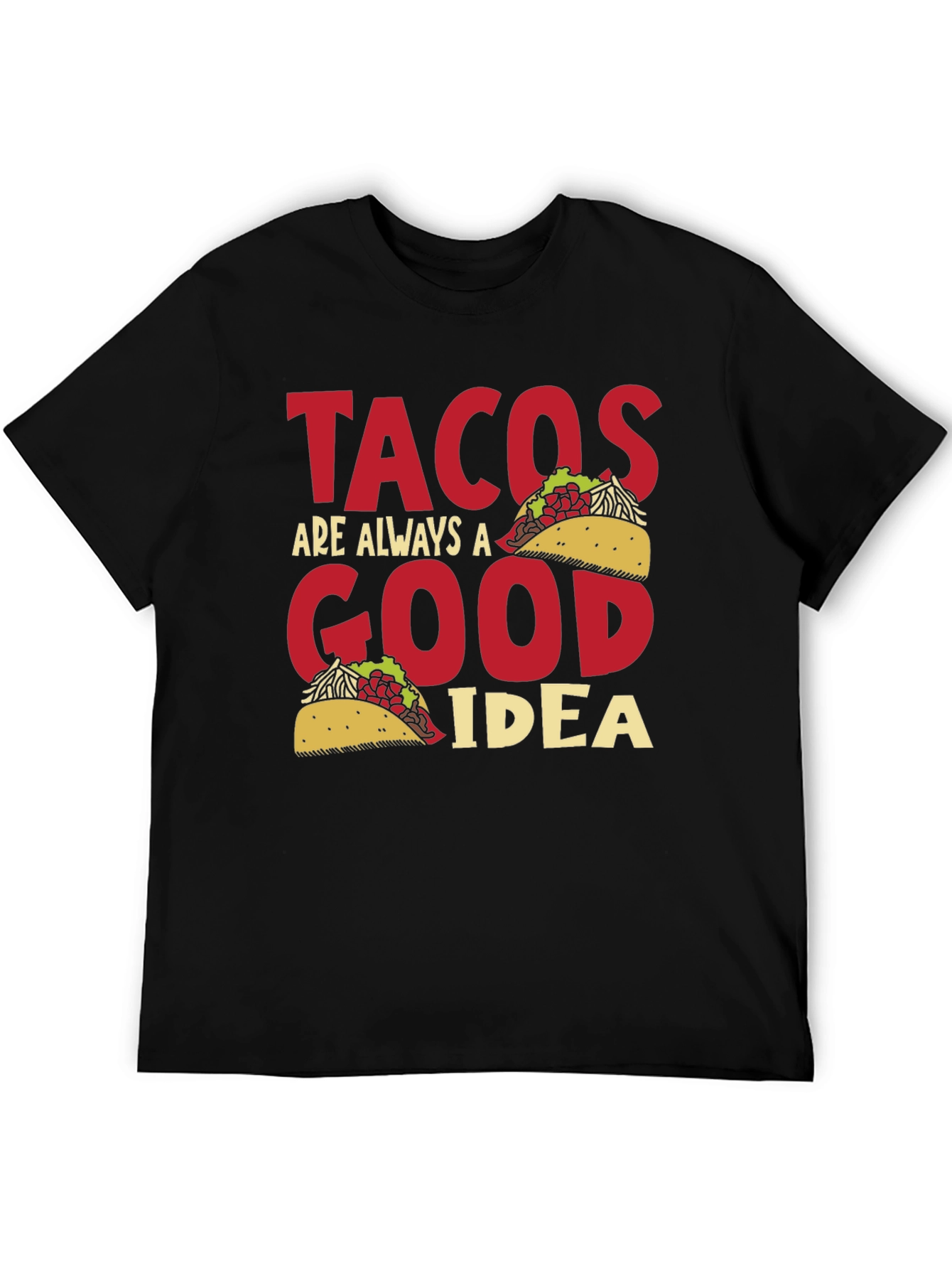 Tacos Are Always A Good Idea Graphic Tee