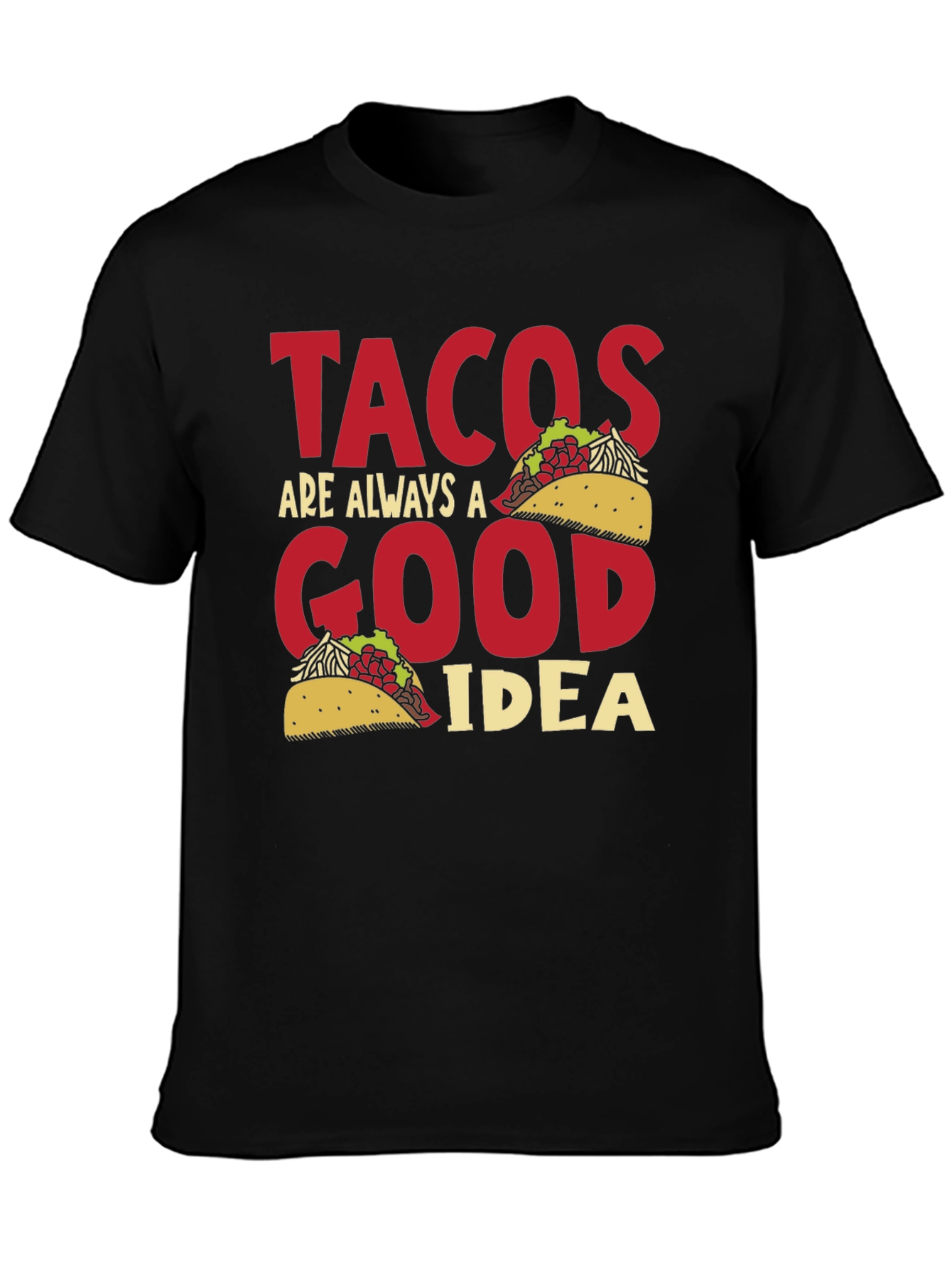 Tacos Are Always A Good Idea Graphic Tee