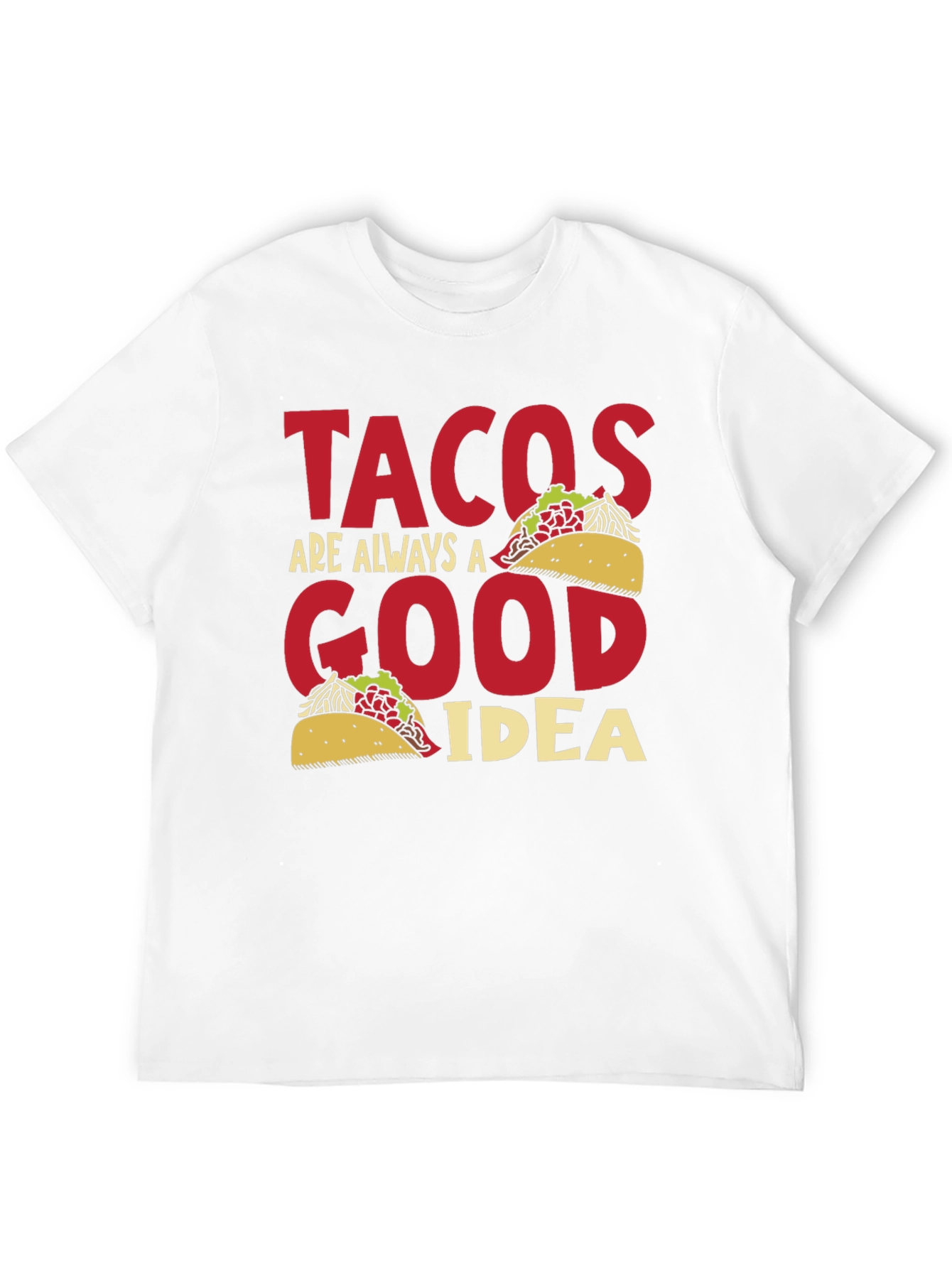 Tacos Are Always A Good Idea Graphic Tee