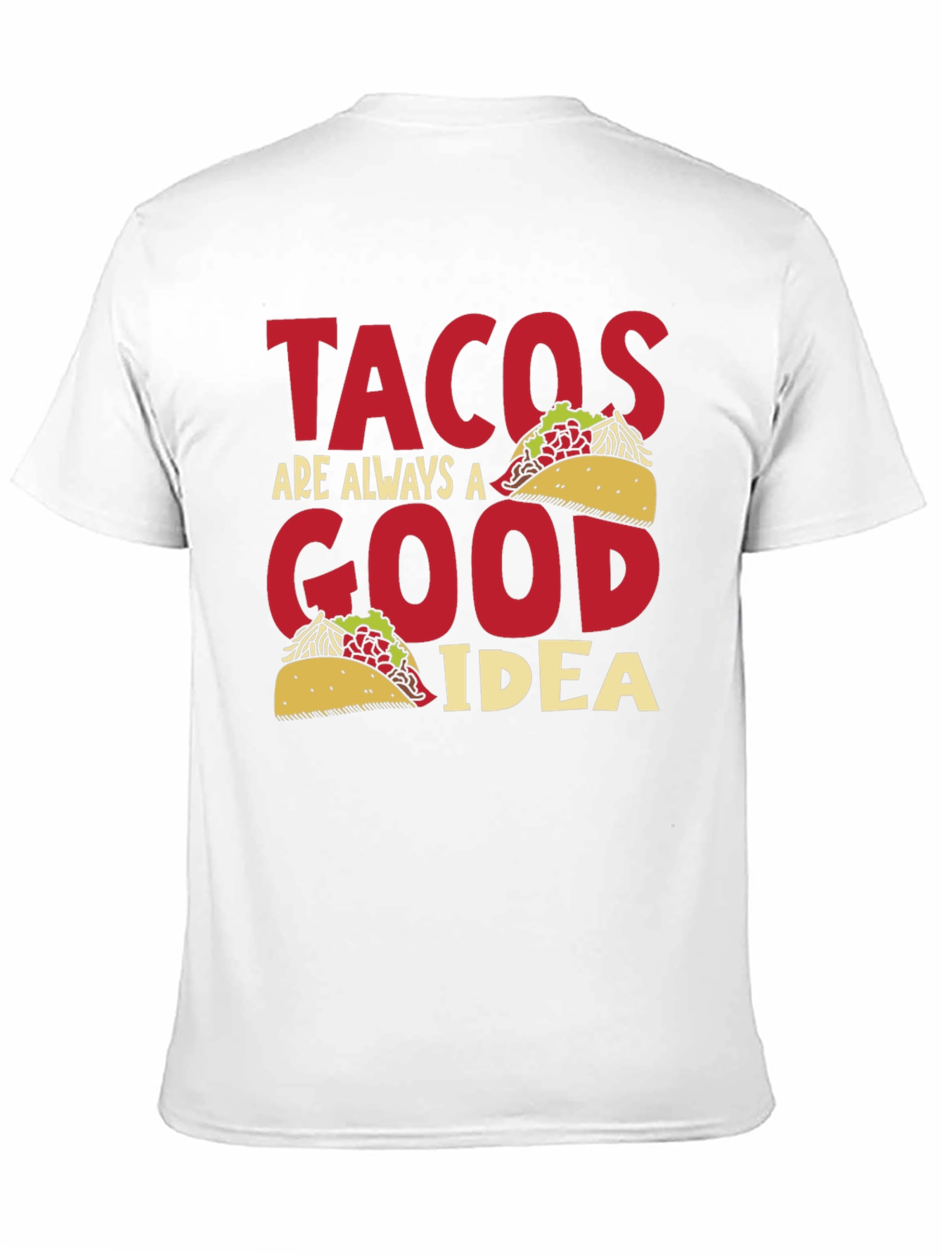 Tacos Are Always A Good Idea Graphic Tee