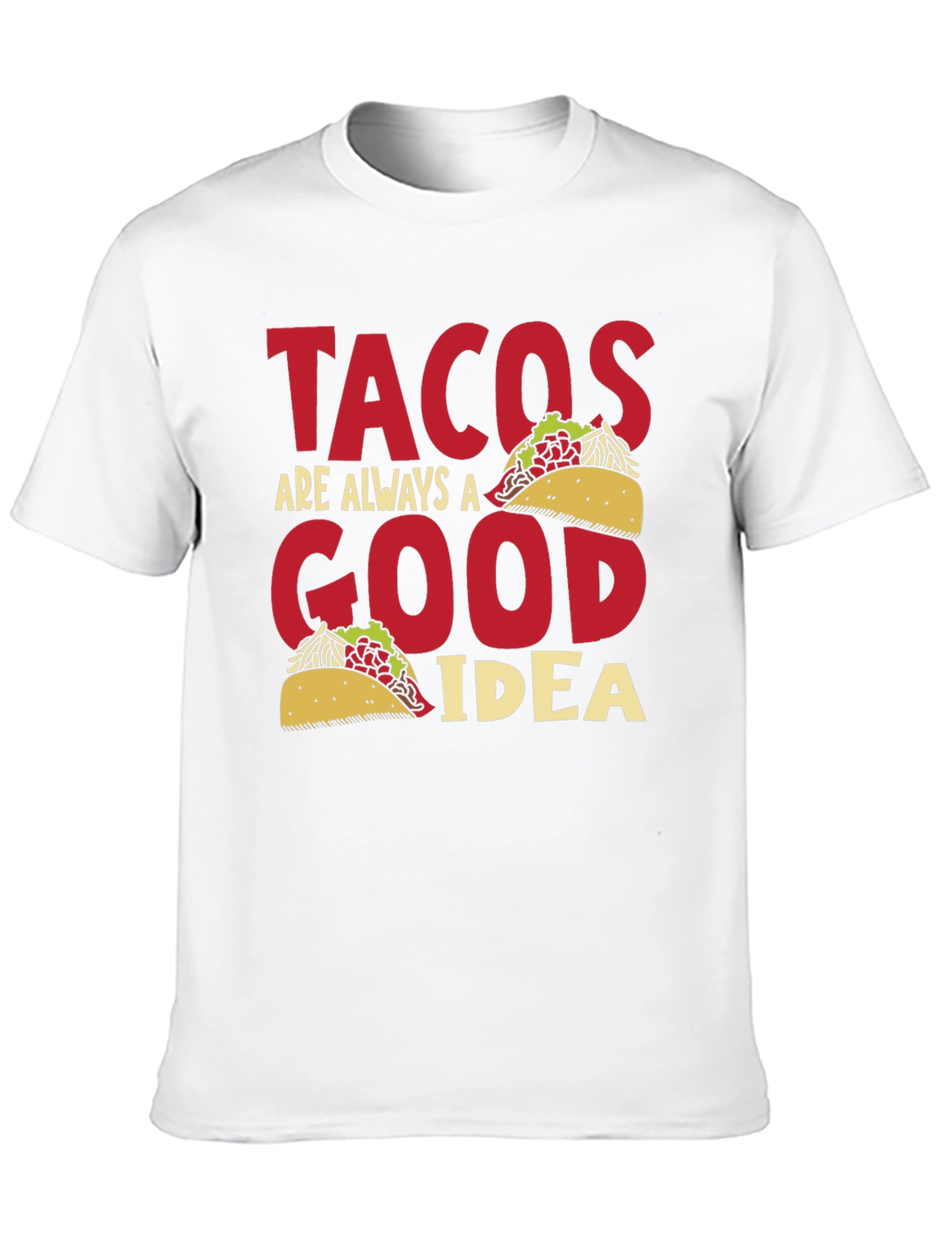 Tacos Are Always A Good Idea Graphic Tee
