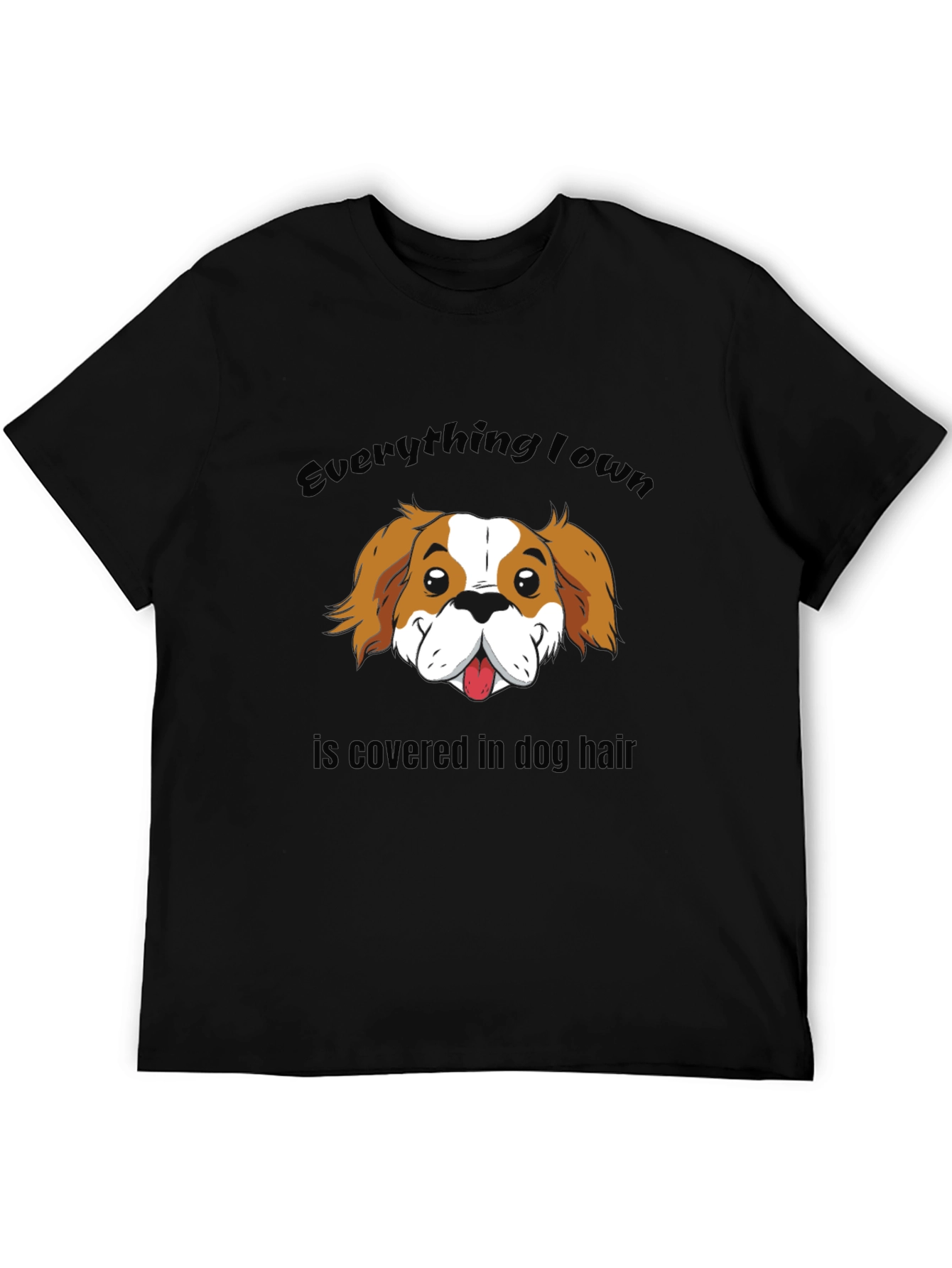 Everything I Own Dog Hair T-Shirt
