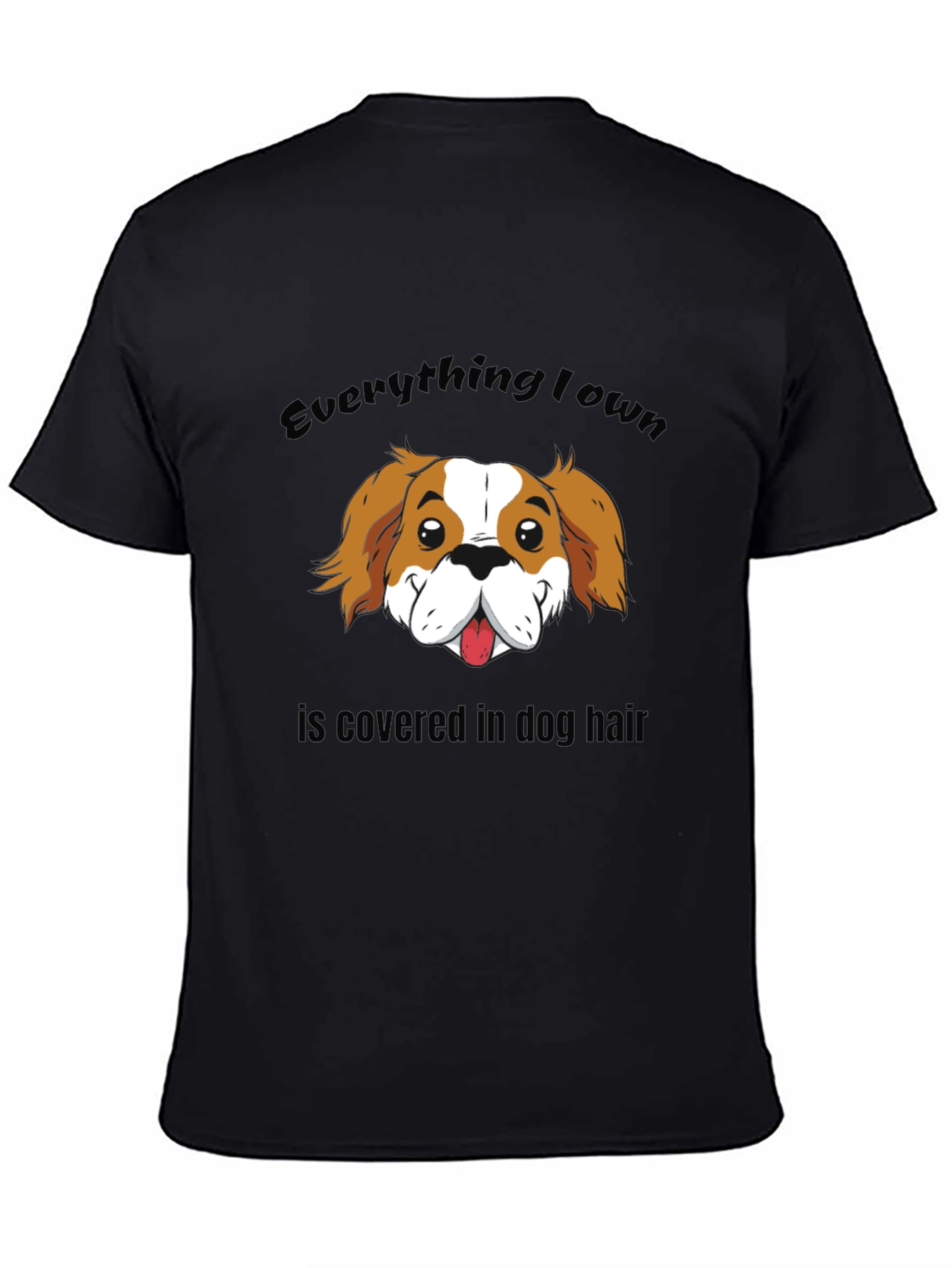 Everything I Own Dog Hair T-Shirt
