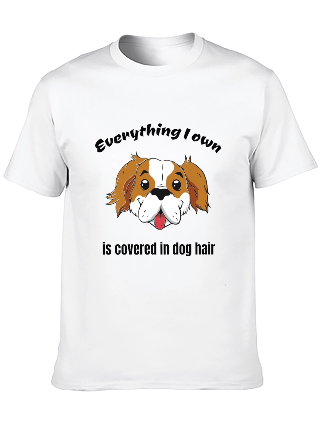 Everything I Own Dog Hair T-Shirt