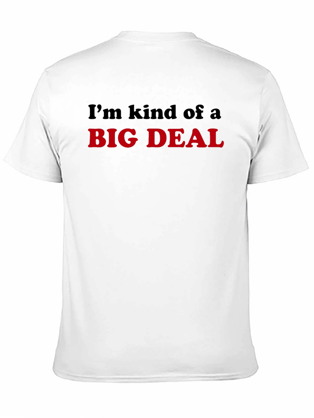 Im Kind Of A Big Deal T-Shirt