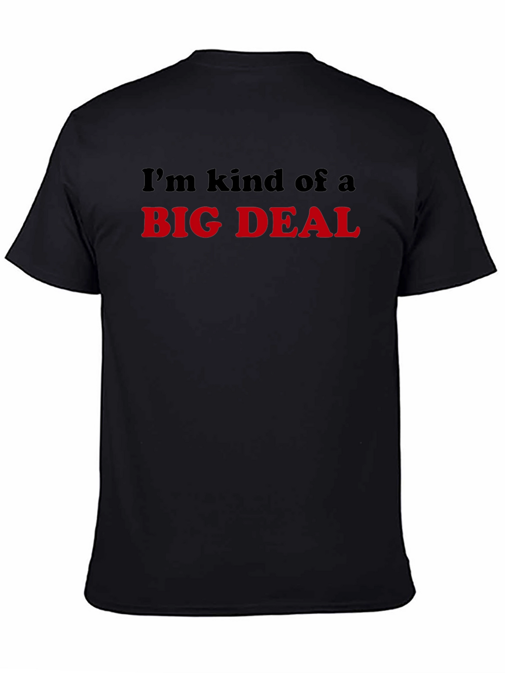 Im Kind Of A Big Deal T-Shirt