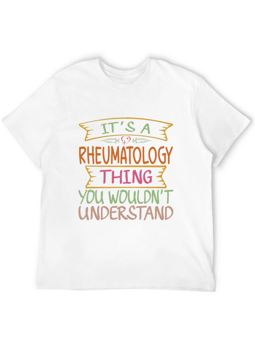 Rheumatology Thing T-Shirt - You Wouldnt Understand