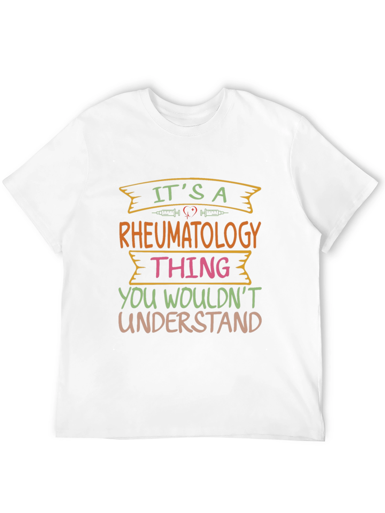 Rheumatology Thing T-Shirt - You Wouldnt Understand