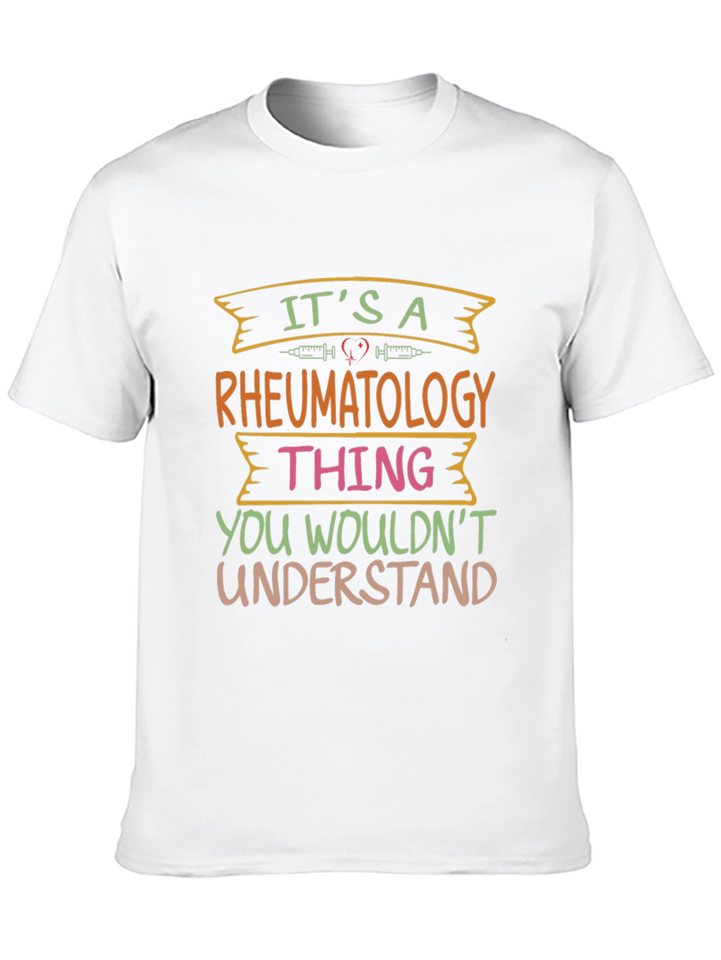 Rheumatology Thing T-Shirt - You Wouldnt Understand