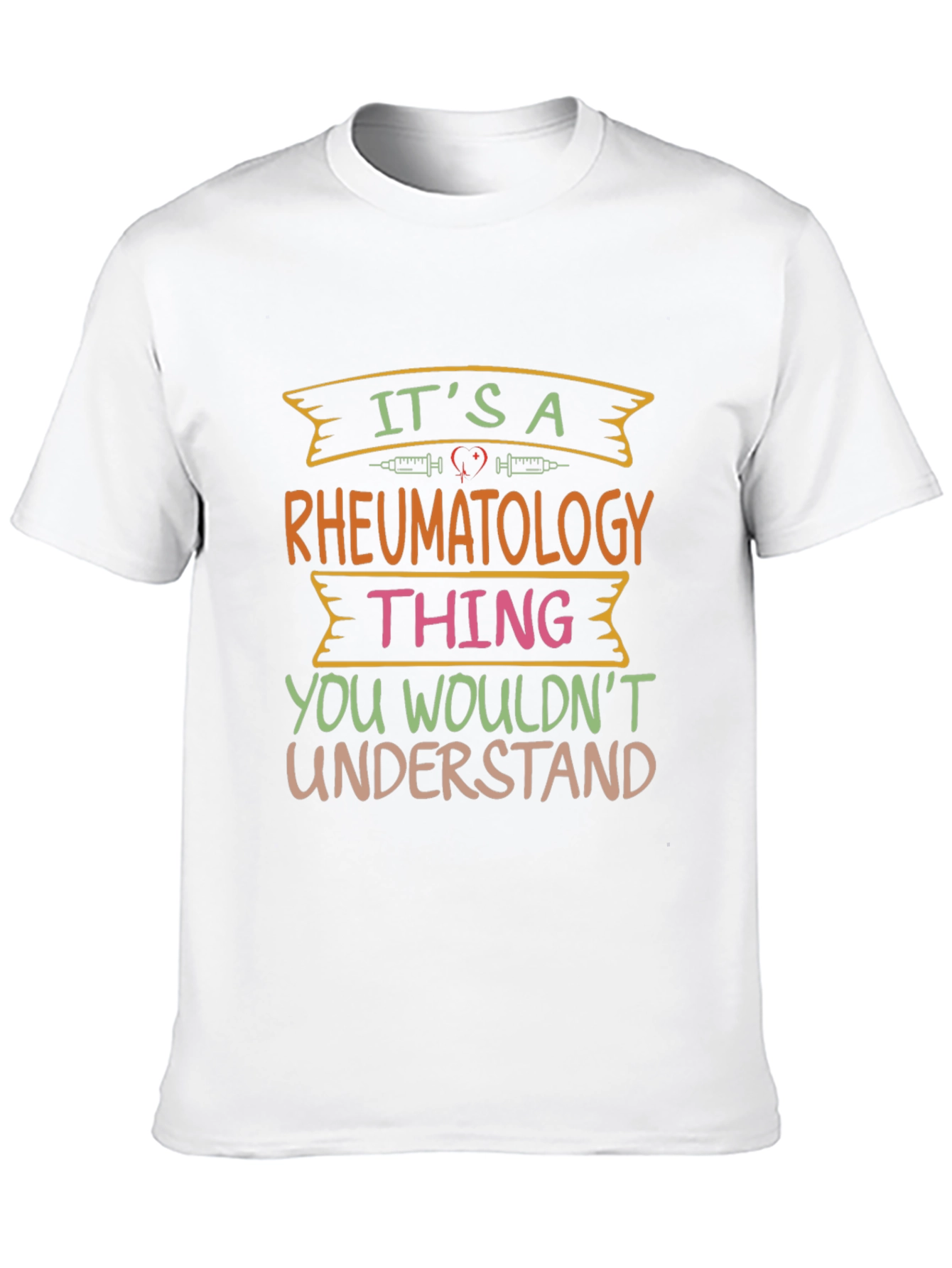 Rheumatology Thing T-Shirt - You Wouldnt Understand
