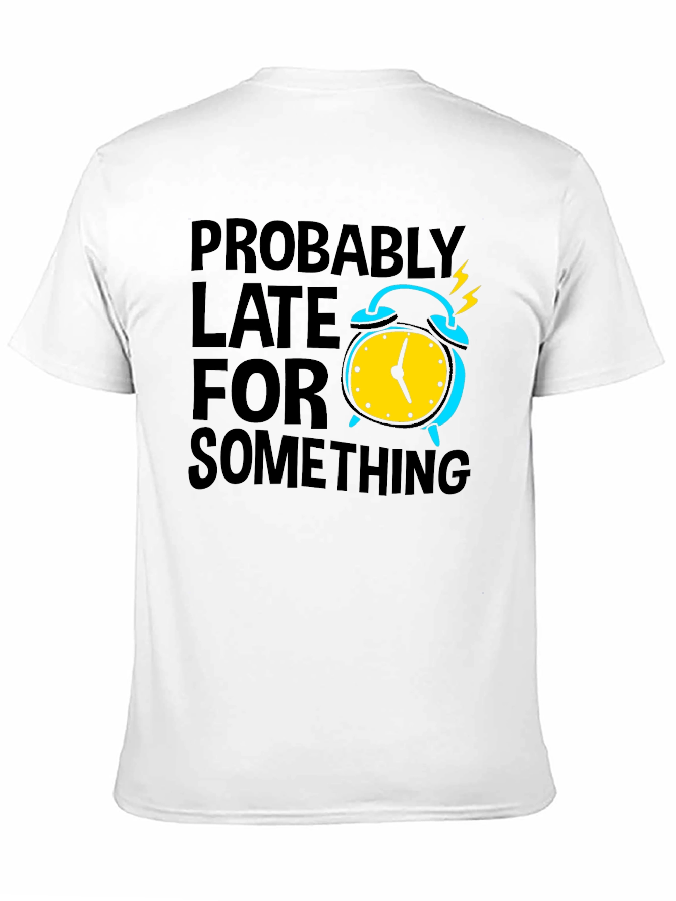 Funny Probably Late Graphic T-Shirt