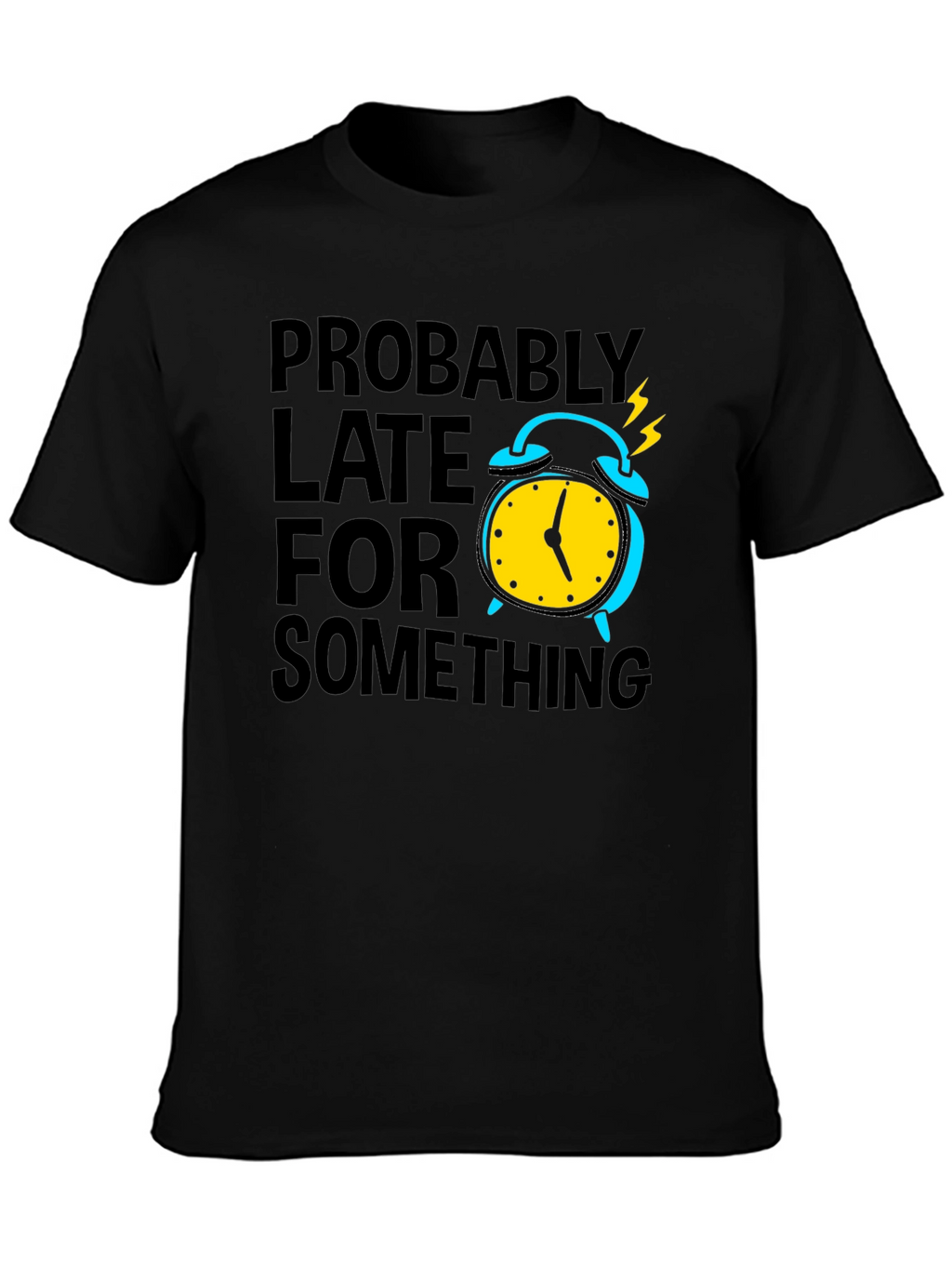 Funny Probably Late Graphic T-Shirt
