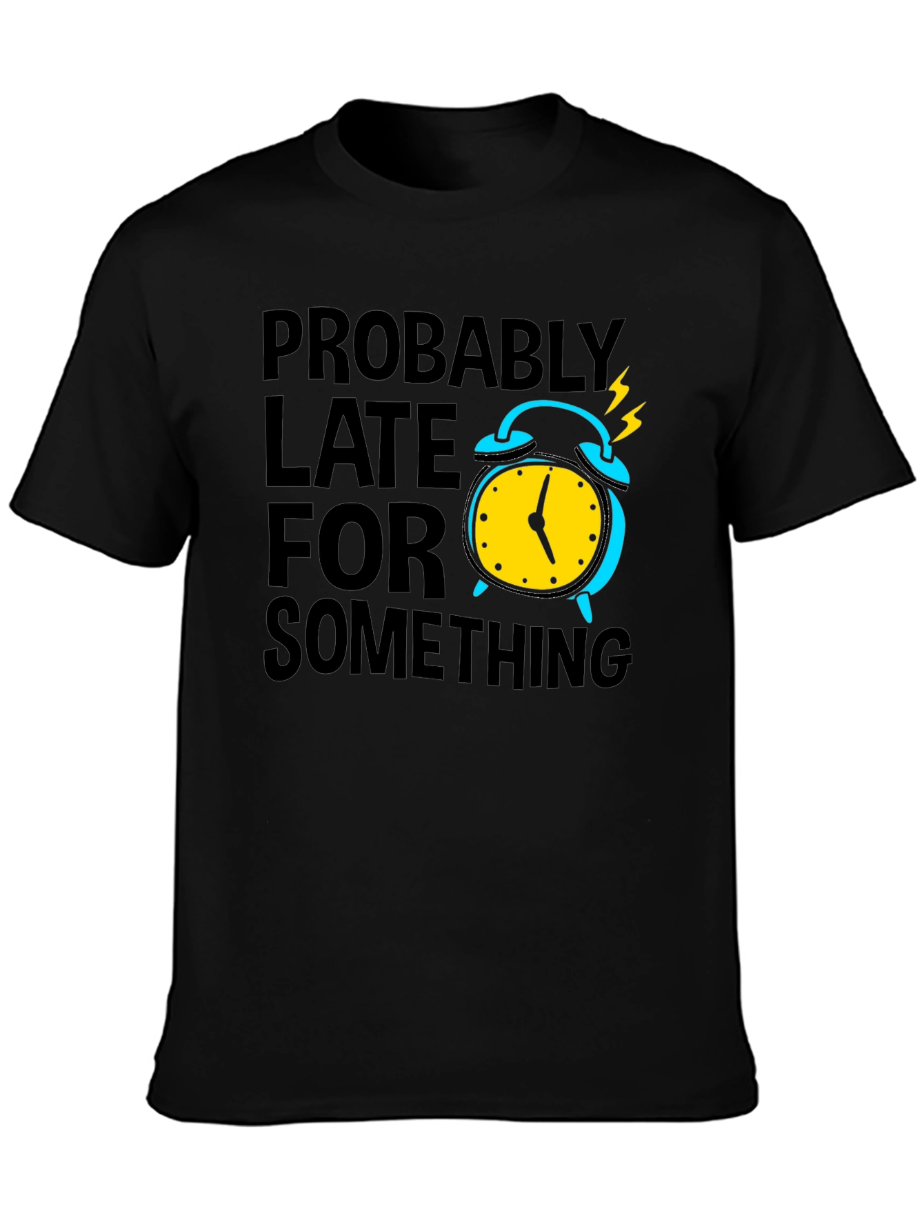 Funny Probably Late Graphic T-Shirt