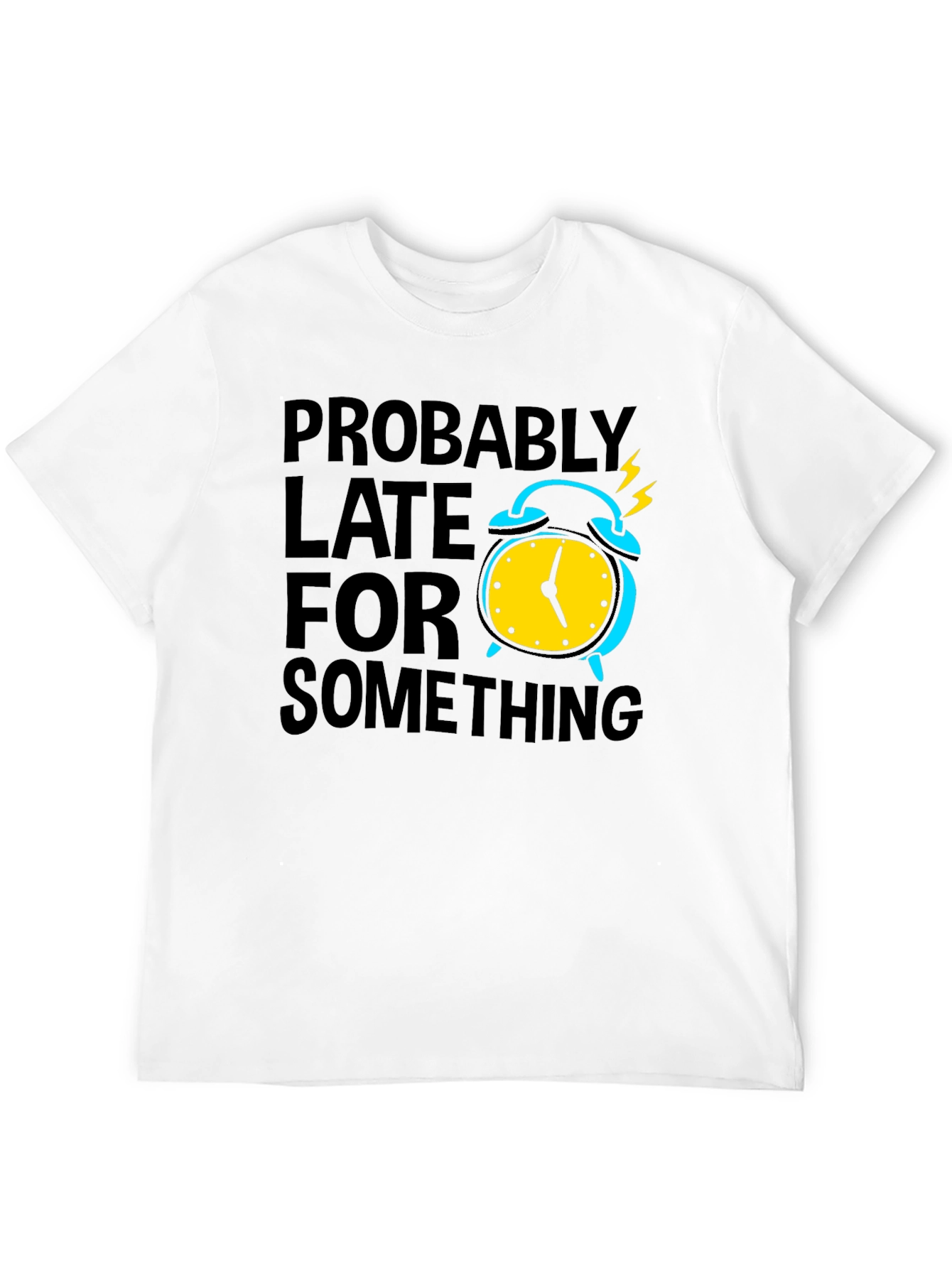 Funny Probably Late Graphic T-Shirt