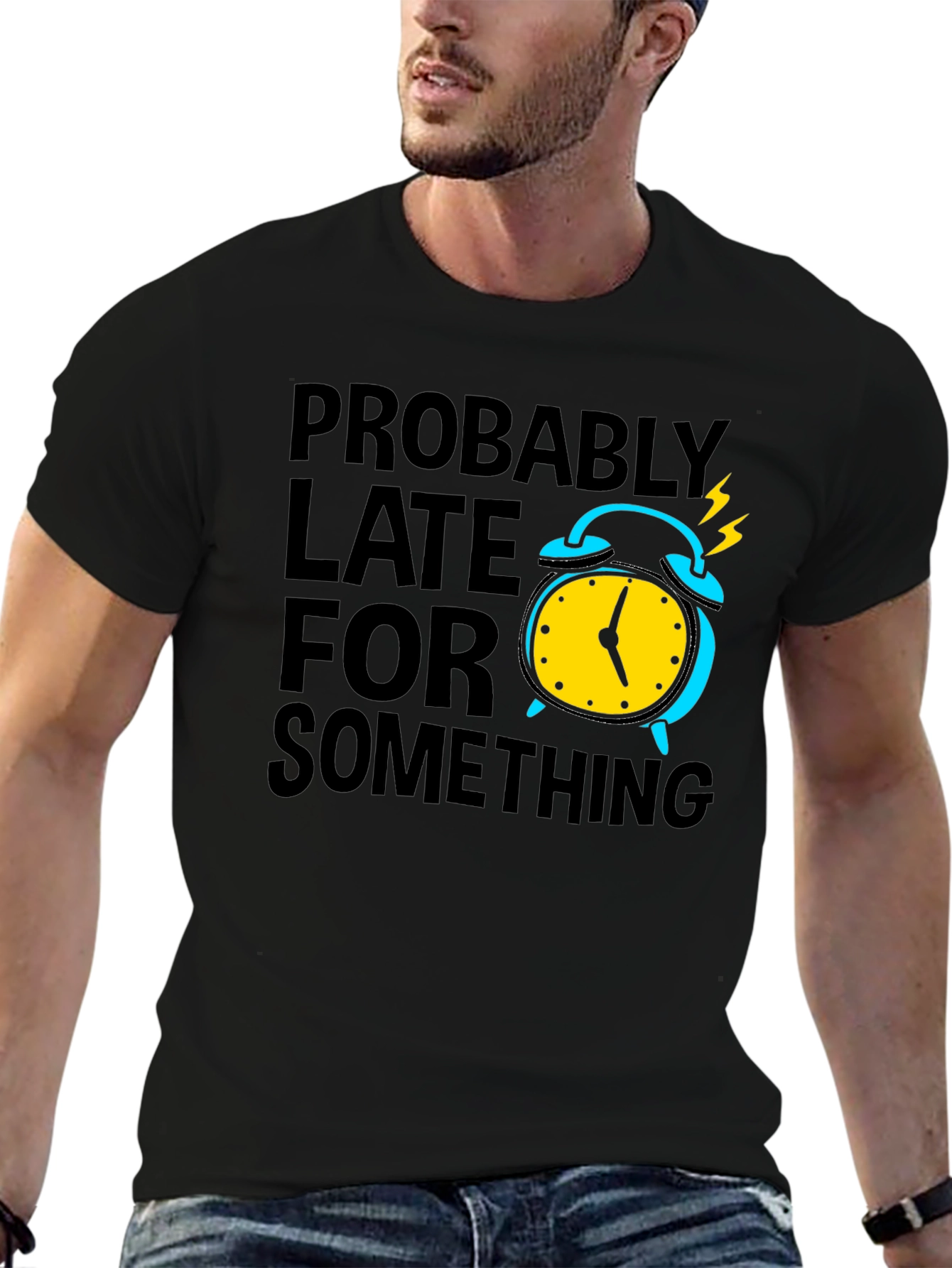Funny Probably Late Graphic T-Shirt