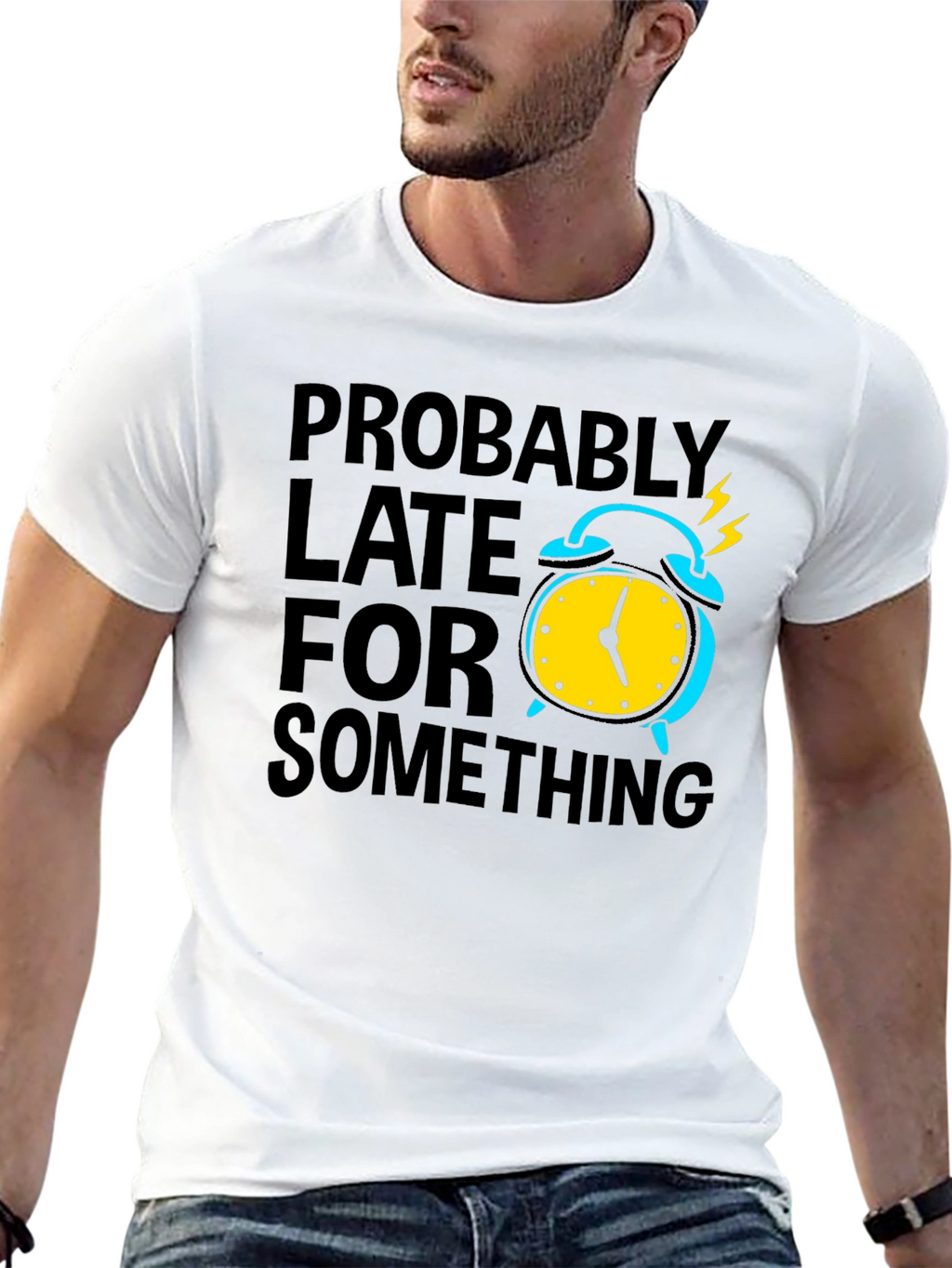Funny Probably Late Graphic T-Shirt